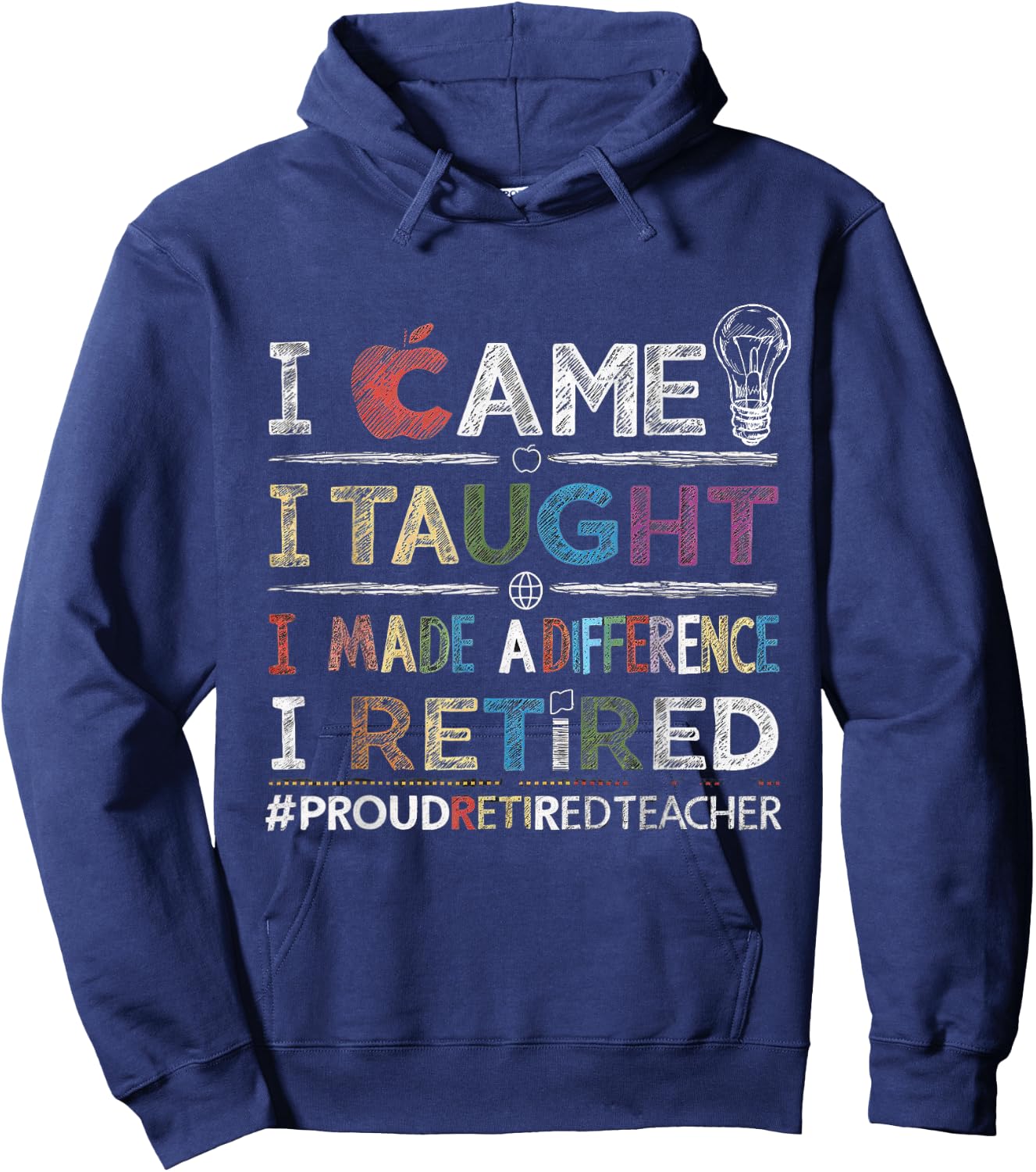 I Came I Taught I Made A Difference I Retired School Out Hoodie - Hoodie | Navy