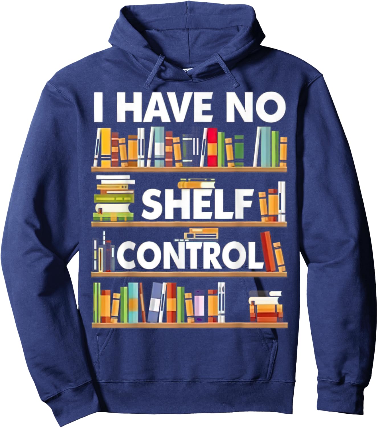 I have No Shelf Control Hoodie - Hoodie | Navy
