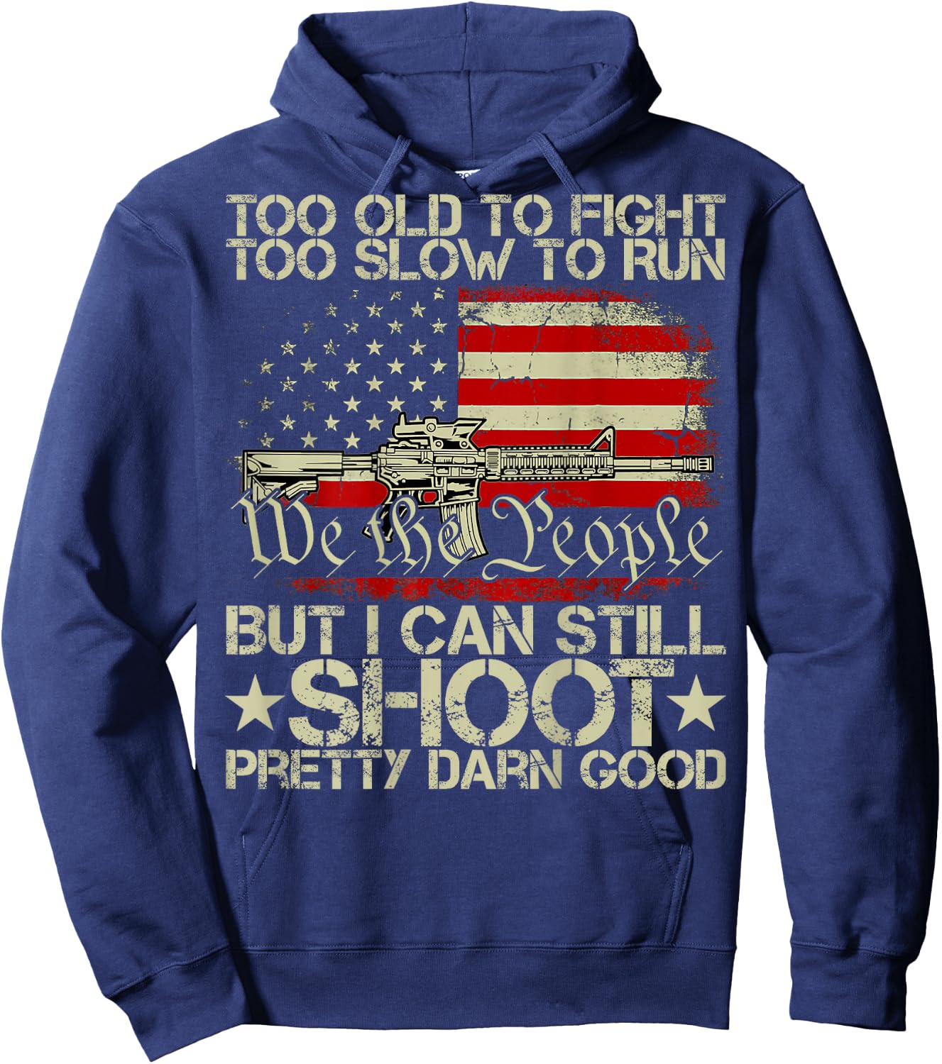 Funny Too Old to Fight Too Slow to Run But I Can Still Shoot Hoodie - Hoodie | Navy