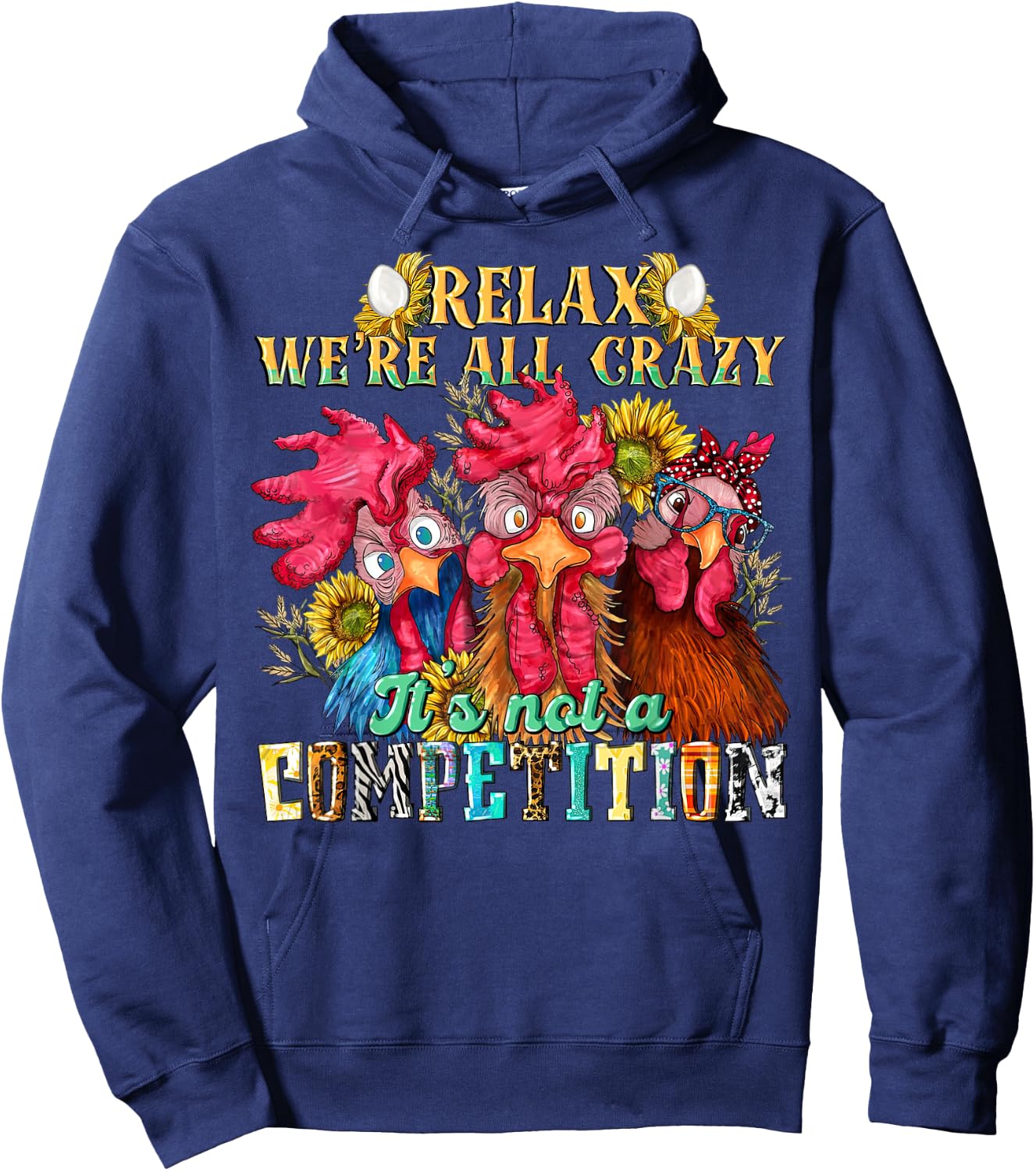 Funny Chicken Relax we're all crazy it's not competition Hoodie - Hoodie | Navy
