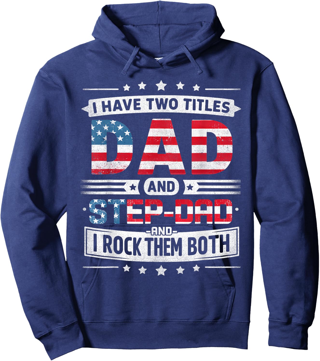 I Have Two Titles Dad And Stepdad Father's Day STEPDAD Funny Hoodie - Hoodie | Navy