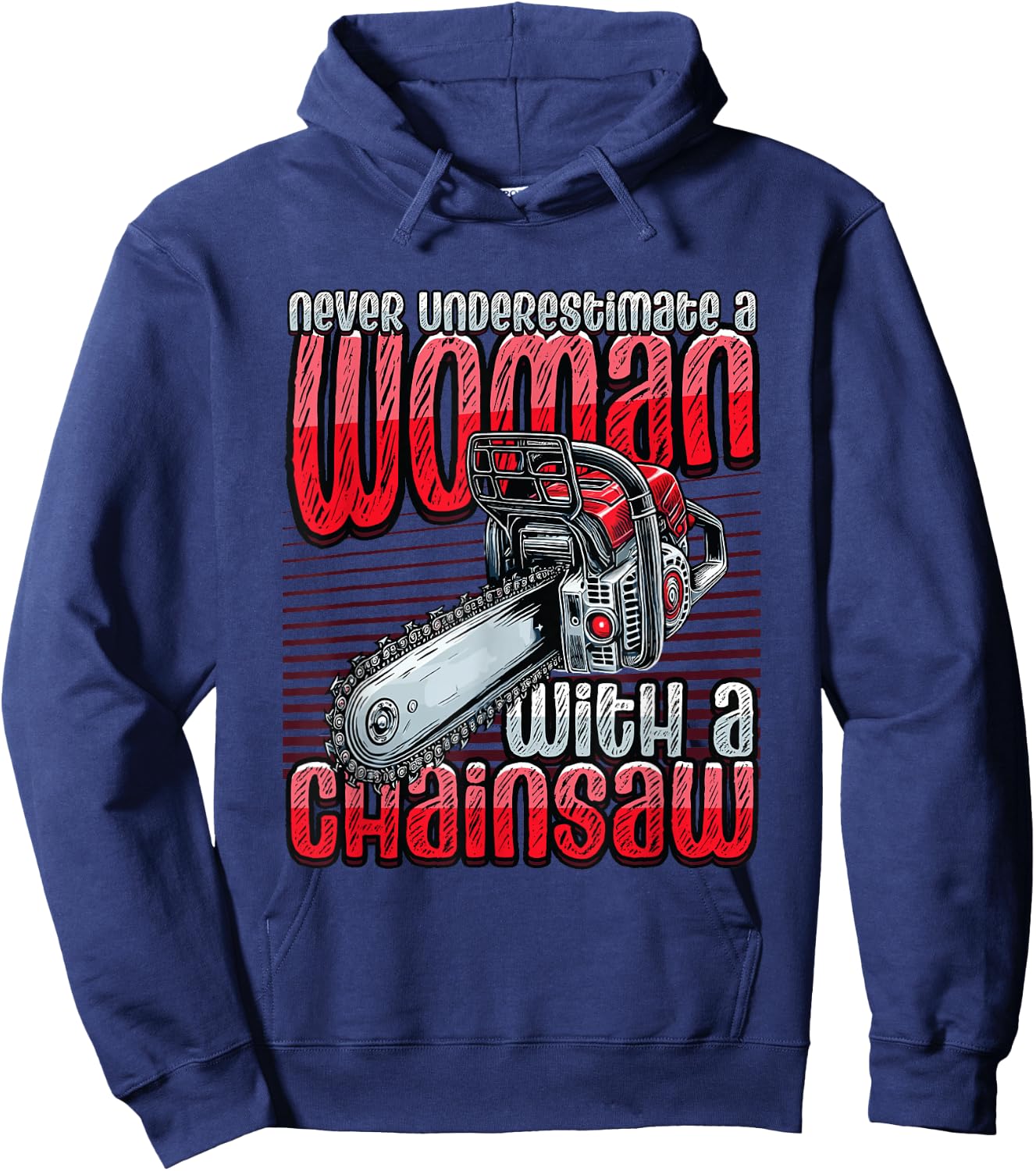 Never Underestimate A Woman With A Chainsaw Lumberjack Hoodie - Hoodie | Navy