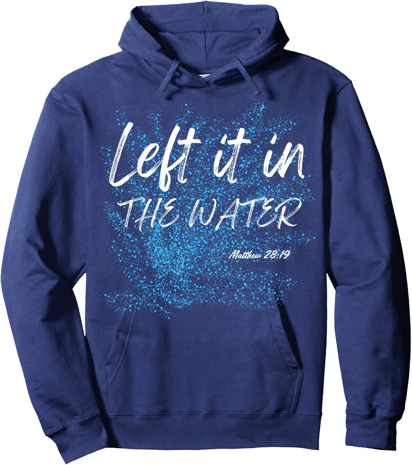 Left It In The Water Baptism water splash White lettering Hoodie - Hoodie | Navy