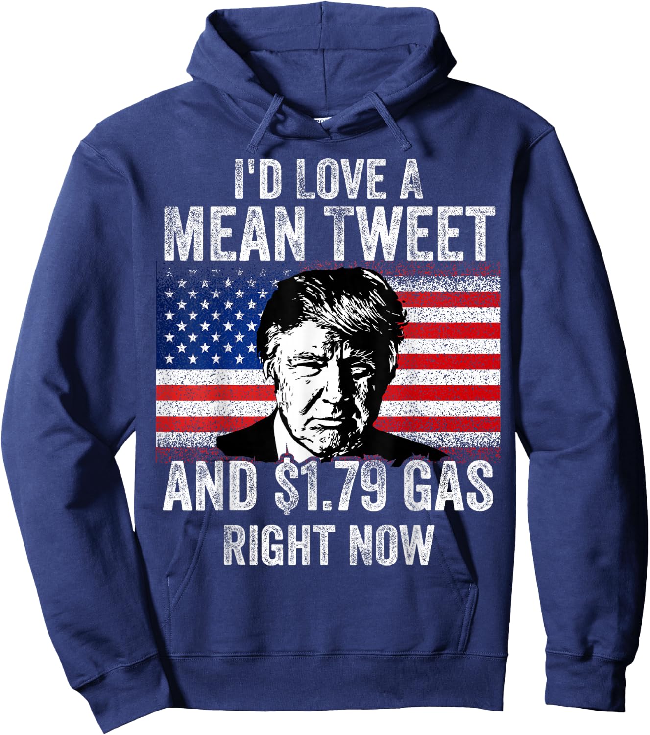 I'd Love A Mean Tweet And $1.79 Gas Right Now American flag Men Hoodie - Hoodie | Navy
