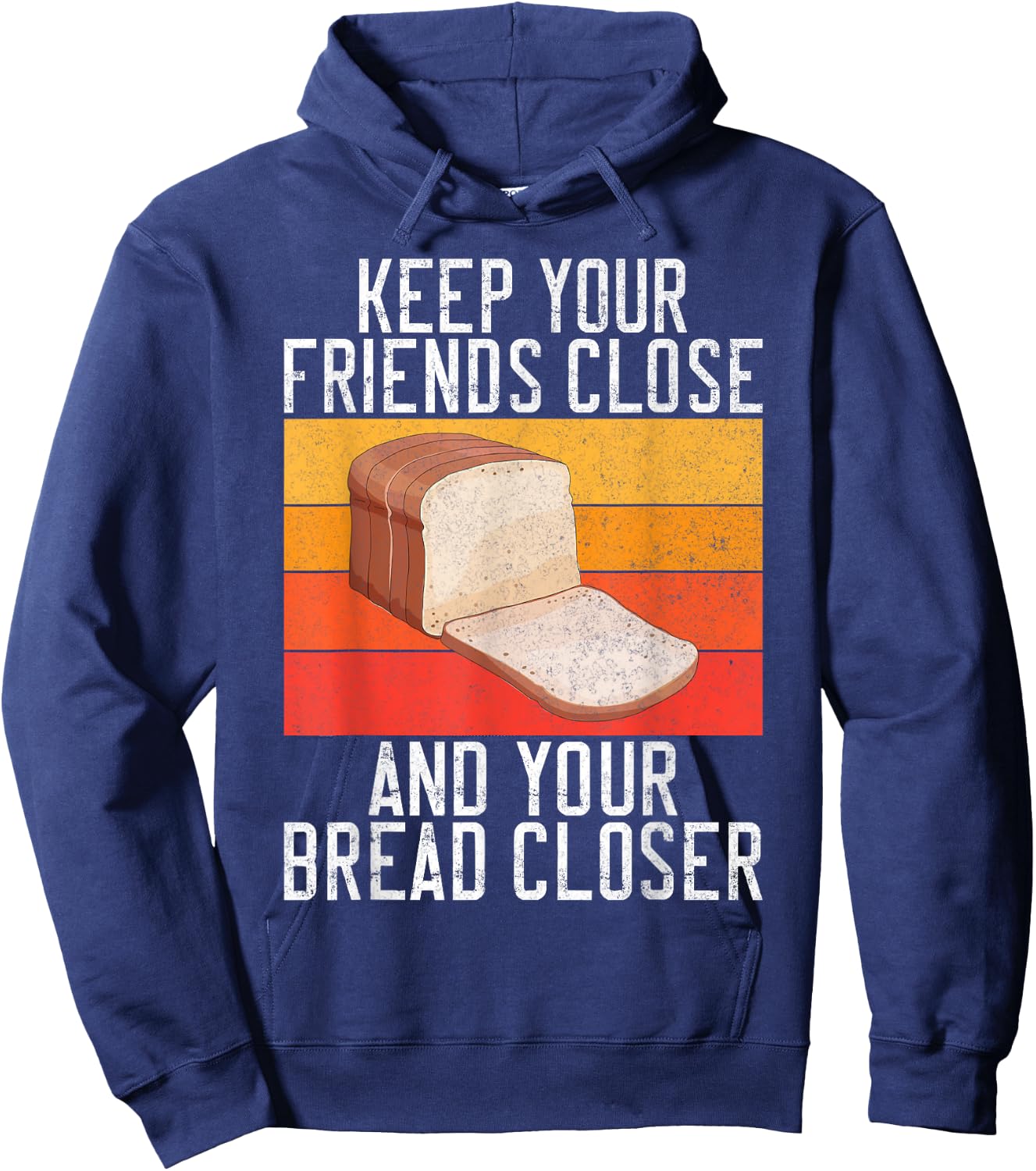Keep your Friends close and your Bread closer Bread Baking Hoodie - Hoodie | Navy