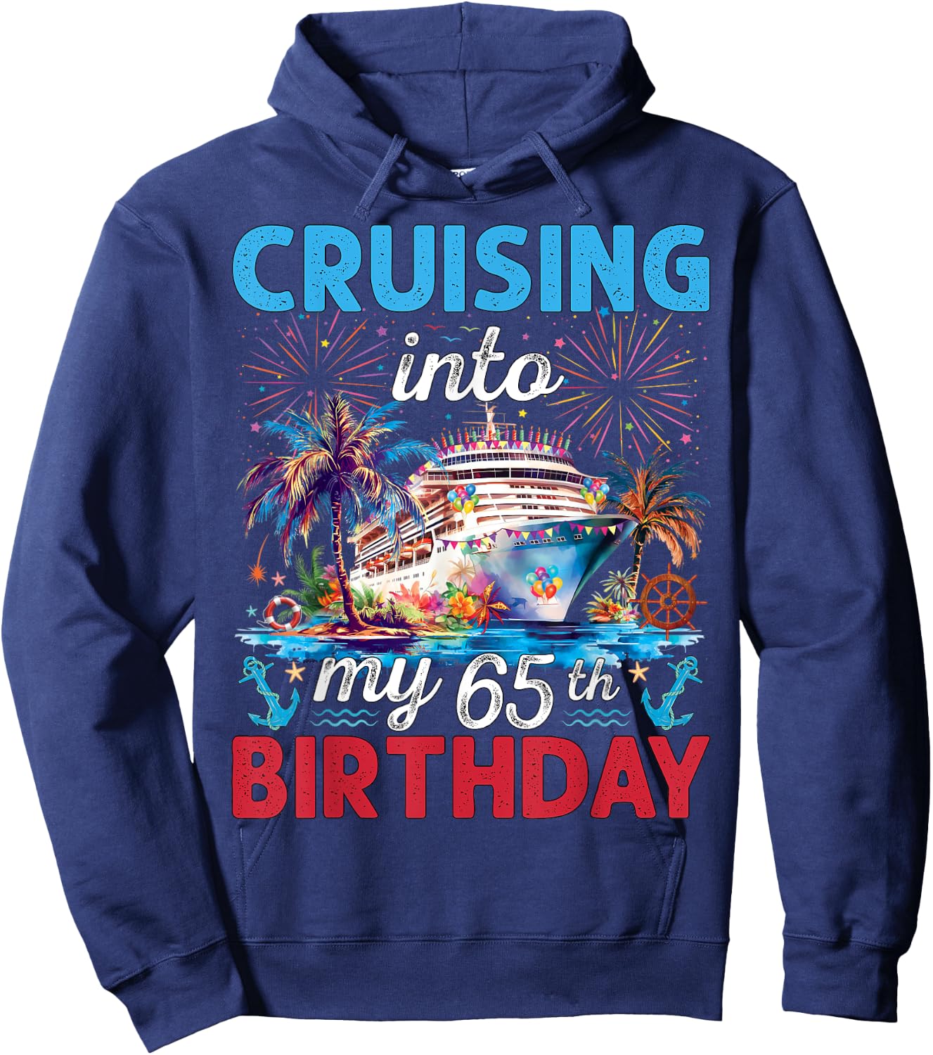 Cruising Into My 65th Birthday Cruise 65 Years Old Birthday Hoodie - Hoodie | Navy