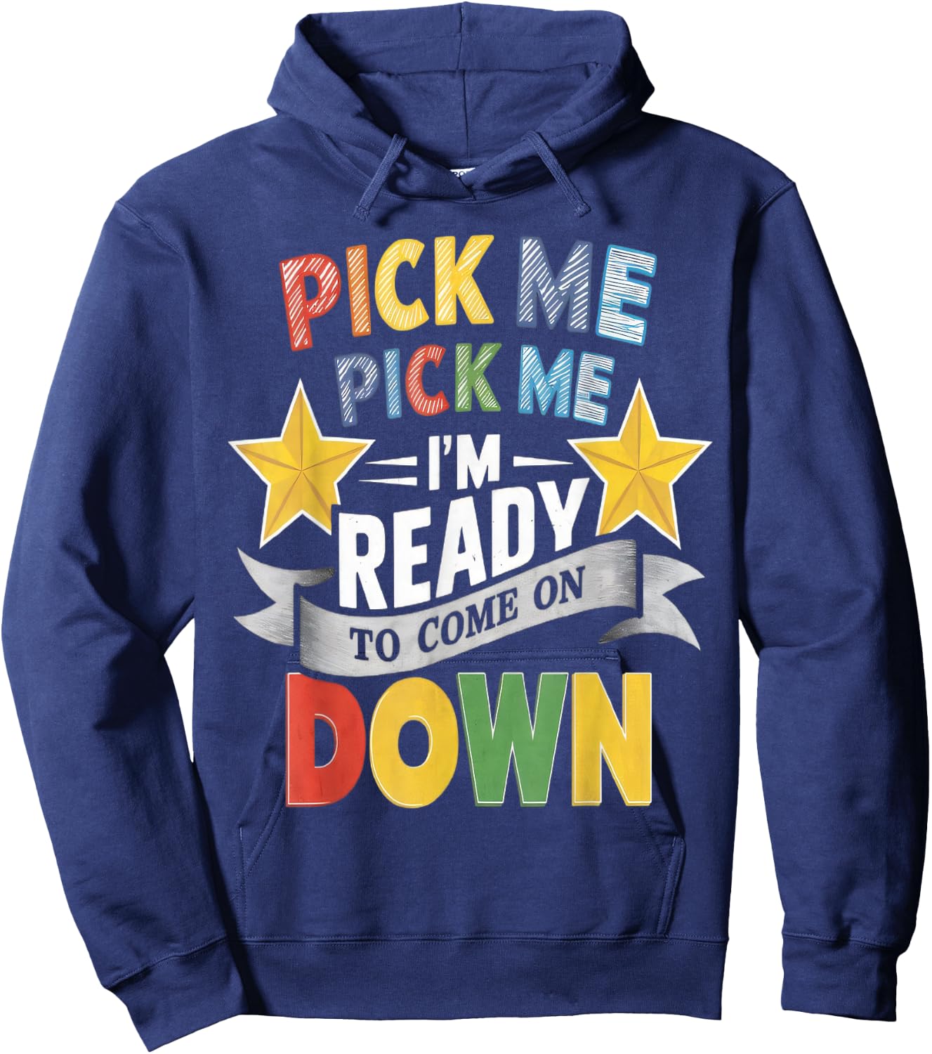 Eager Participant Quote & Sayings Pick Me Im Ready To Come On Down Enthusiastic Phrase , Small, Black Hoodie - Hoodie | Navy