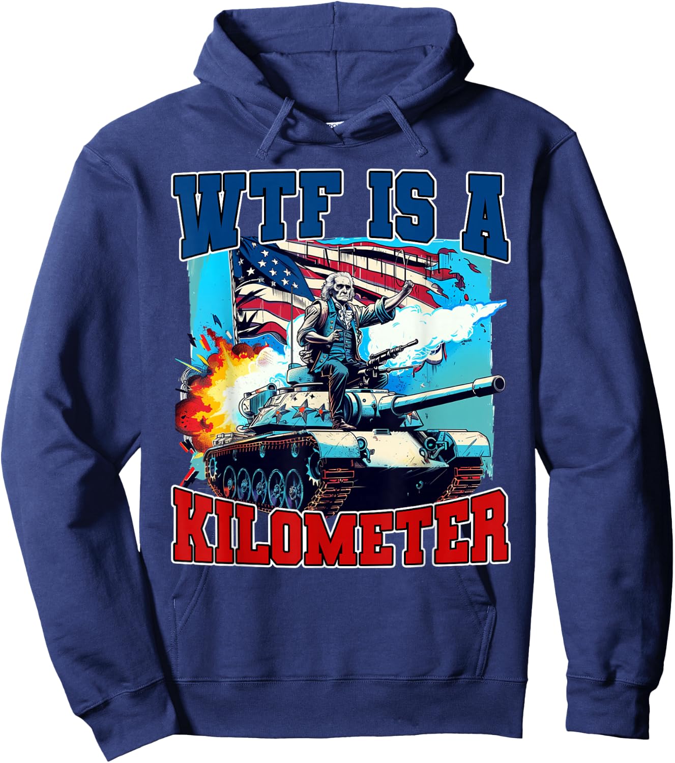 WTF What The Fuck Is A Kilometer George Washington July 4th Women Men Hoodie - Hoodie | Navy