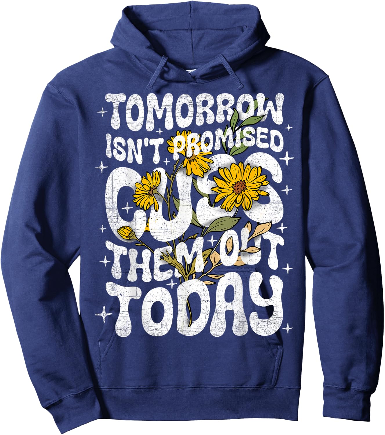 Tomorrow Isn't Promised Cuss Them Out Today Funny Quote Hoodie - Hoodie | Navy
