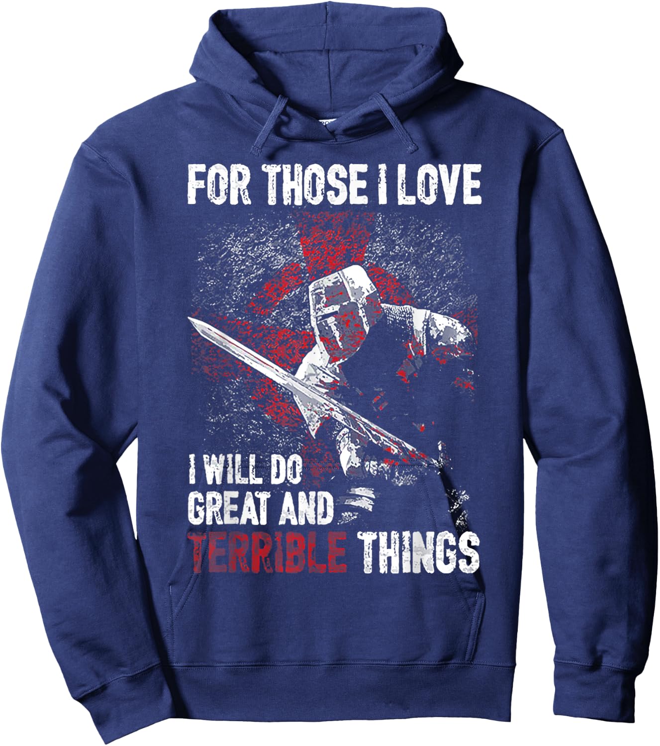 For Those I Love I Will Do Great And Terrible Things Hoodie - Hoodie | Navy