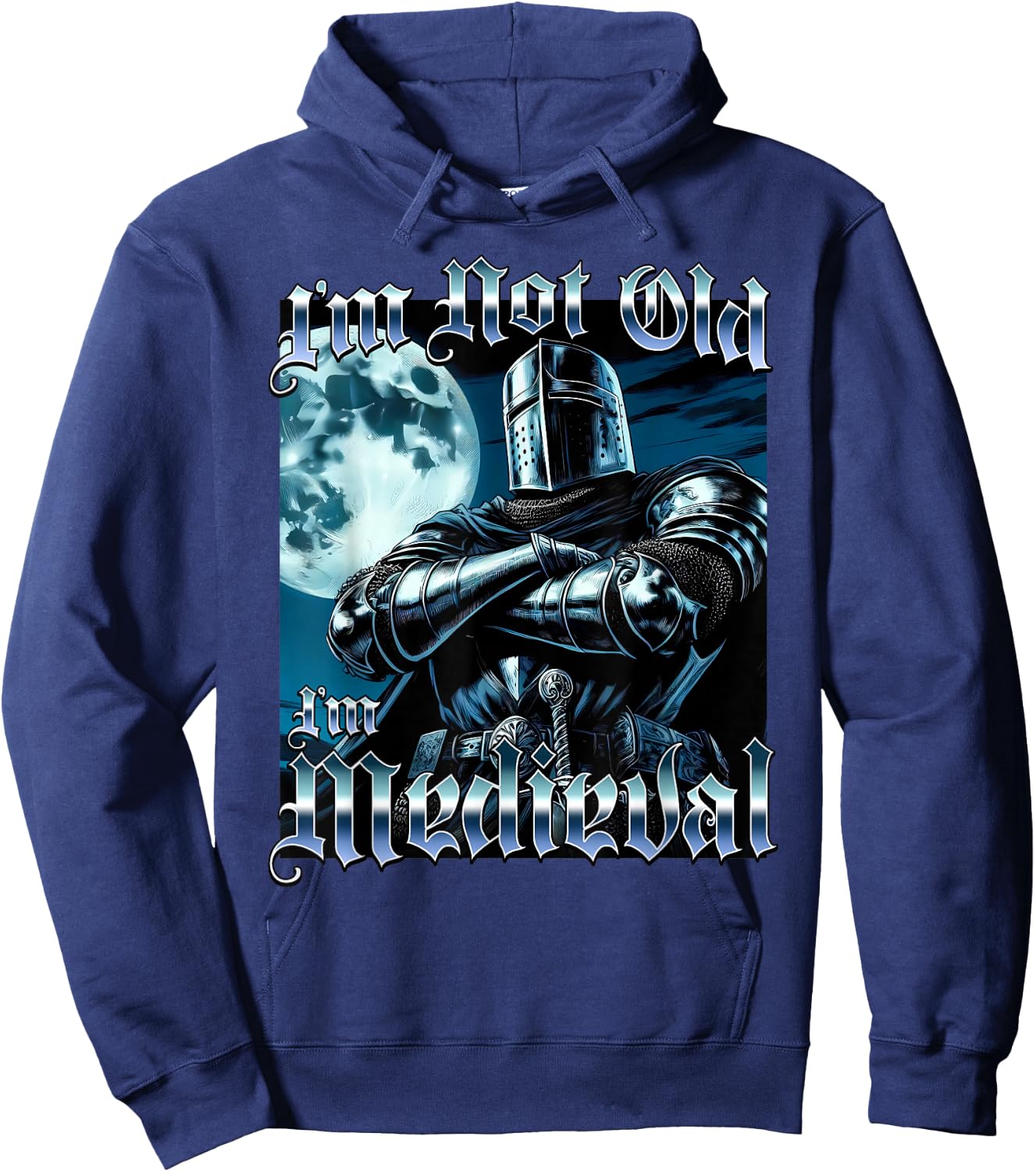 I'm Not Old I'm Medieval Funny Knight Joust Middle Age Gag Hoodie - Hoodie | Navy