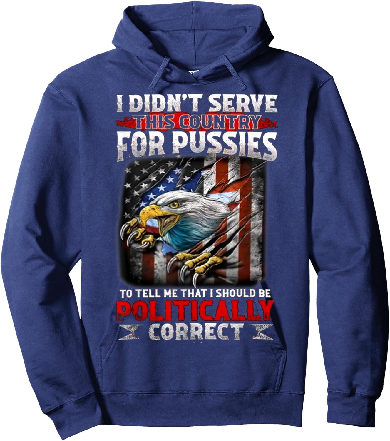 I Didn't Serve This Country For Pussies To Tell Me That I Hoodie - Hoodie | Navy