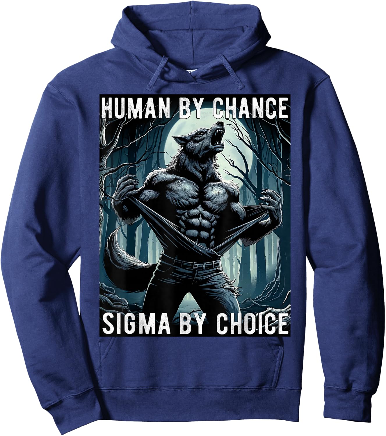 Human By Chance Sigma By Choice Cool Funny Wolf Meme Hoodie - Hoodie | Navy