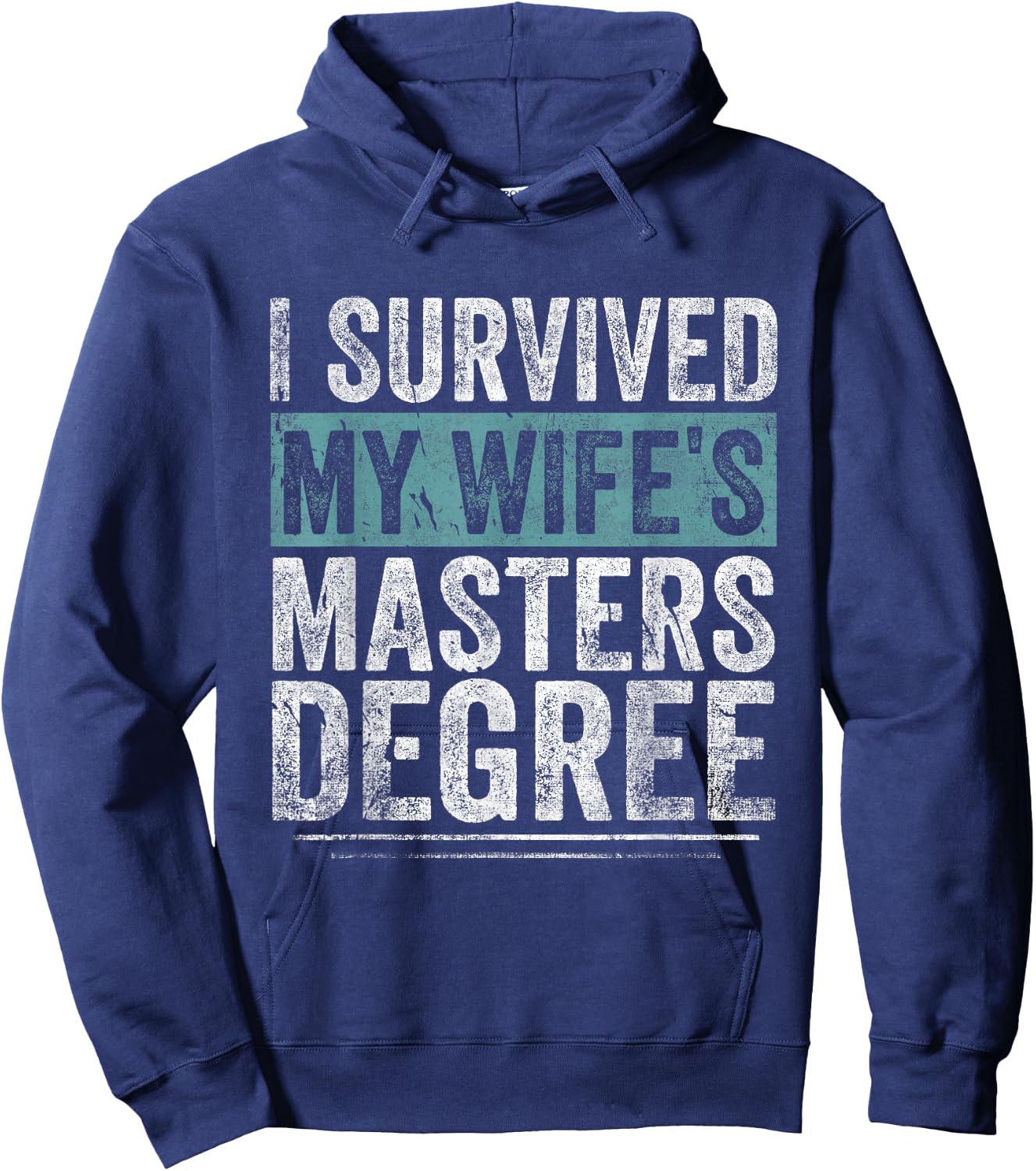 I Survived My Wife's Masters Degree Graduation Gifts Friends Hoodie - Hoodie | Navy