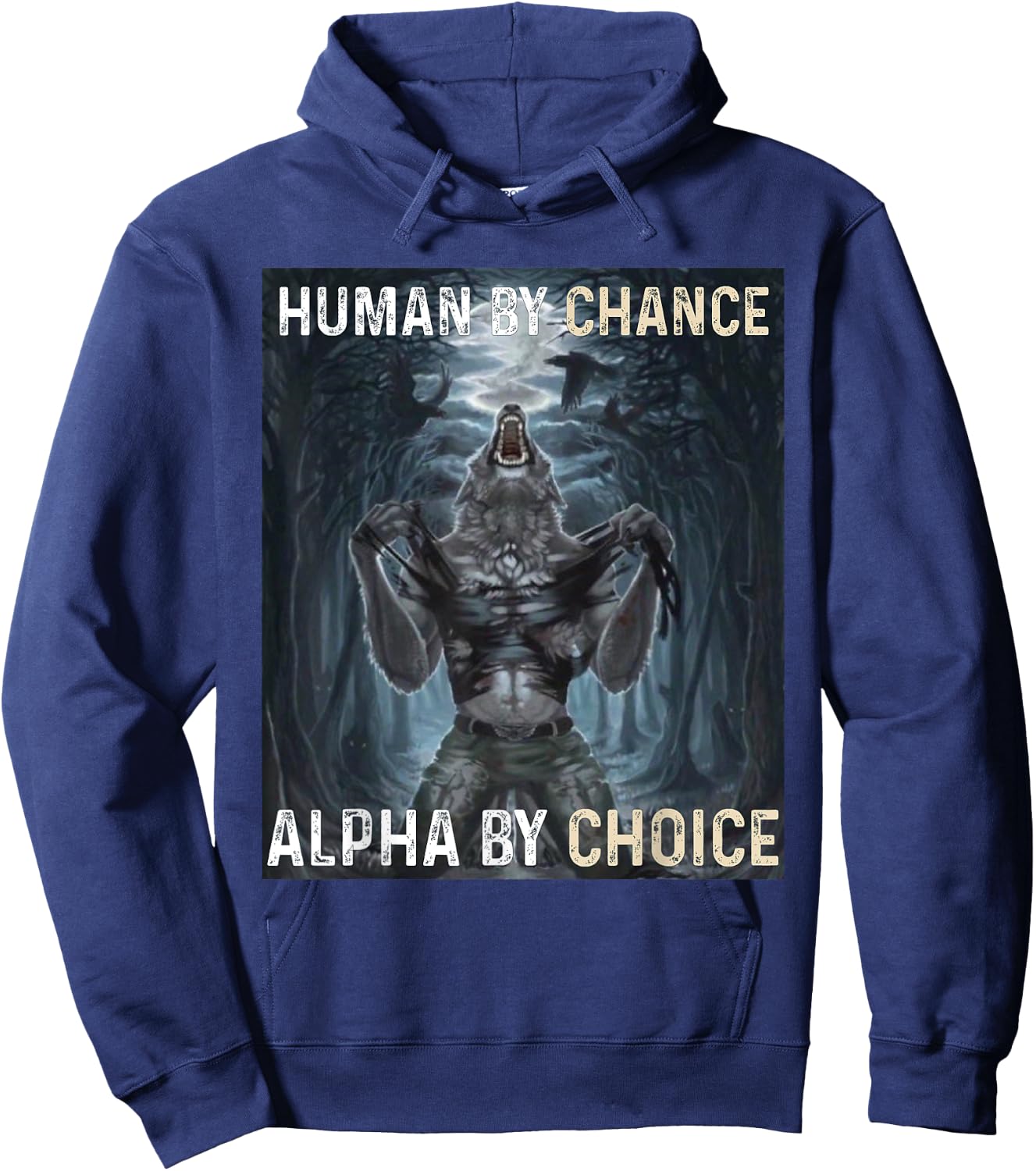 Human By Chance Alpha By Choice Cool Funny Alpha Wolf Meme Hoodie - Hoodie | Navy