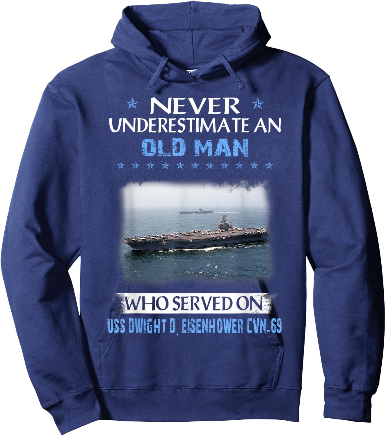 Never Underestimate Old Man USS Dwight D. Eisenhower CVN-69 Hoodie - Hoodie | Navy