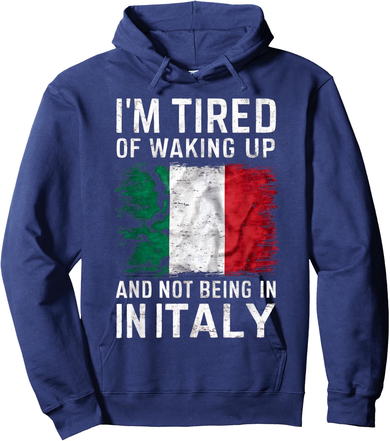 I'm Tired of Waking Up and Not Being in Italy Funny Travel Hoodie - Hoodie | Navy