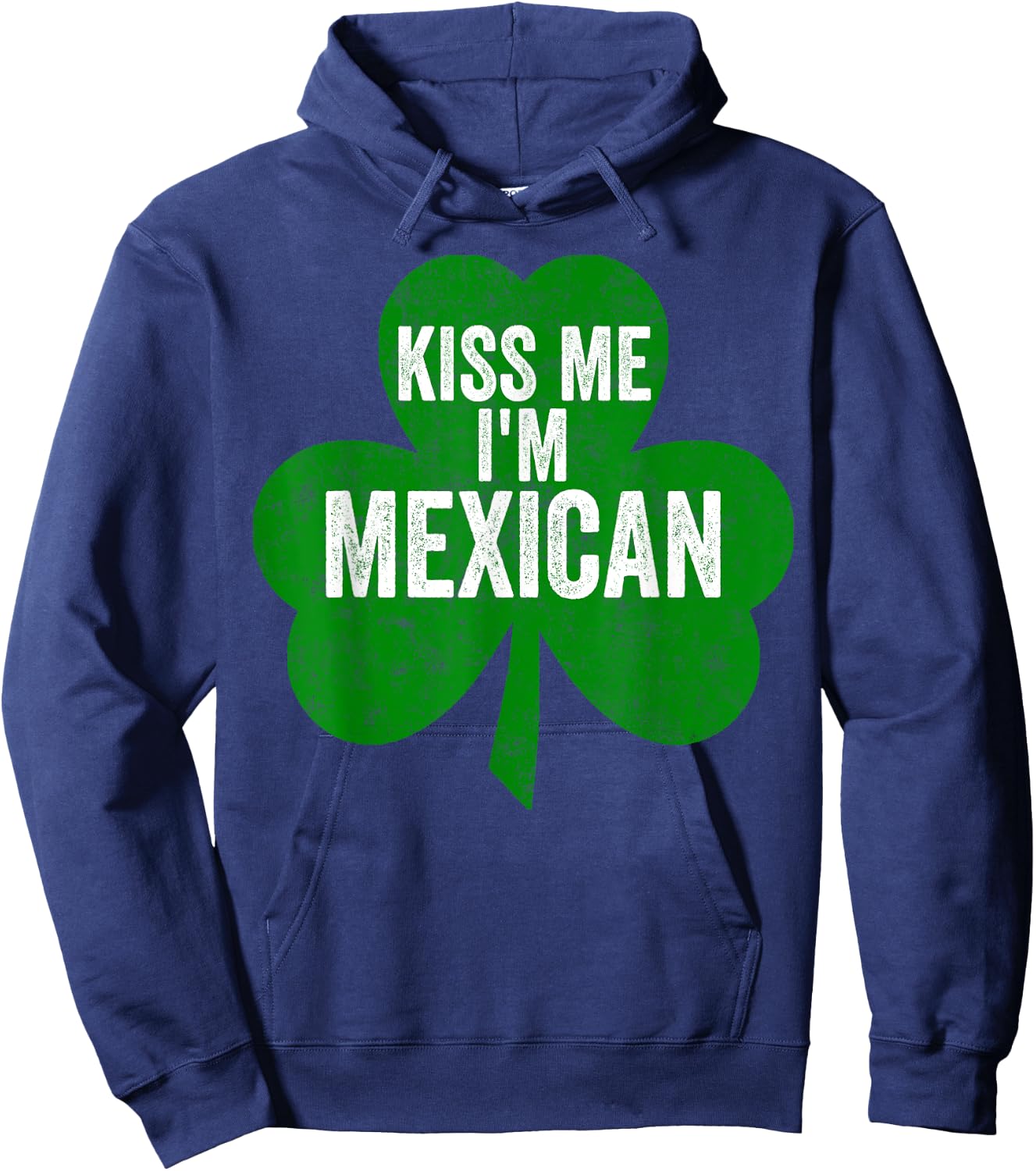 Saint Patricks Day Funny Gift Kiss Me I'm Mexican Hoodie - Hoodie | Navy