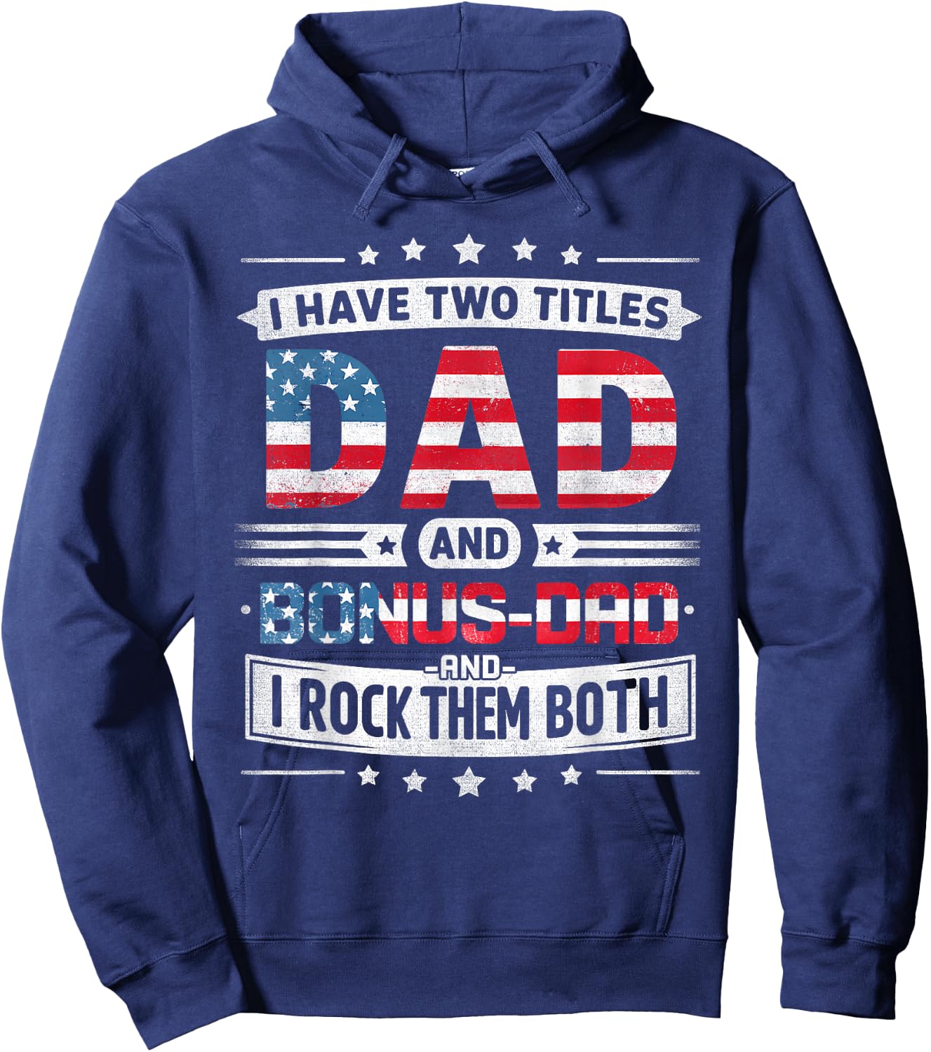 I Have Two Titles Dad And Bonus Dad Father's Day Bonus-Dad Hoodie - Hoodie | Navy