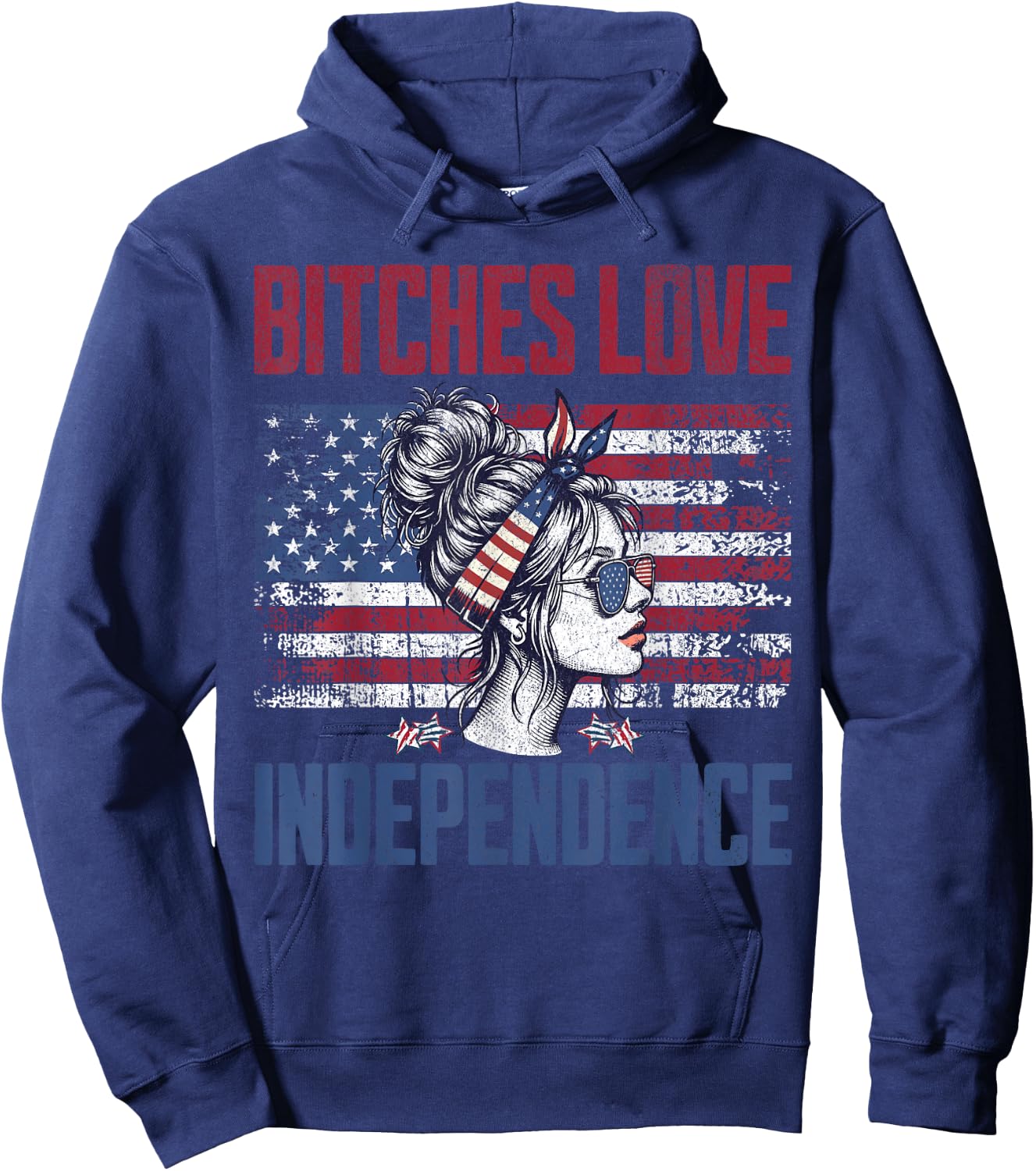 Bitches Love Independence Funny USA Patriotic 4th of July Hoodie - Hoodie | Navy