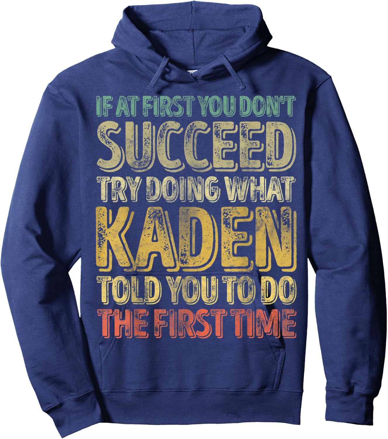 If At First You Don't Succeed Try Doing What Kaden Hoodie - Hoodie | Navy