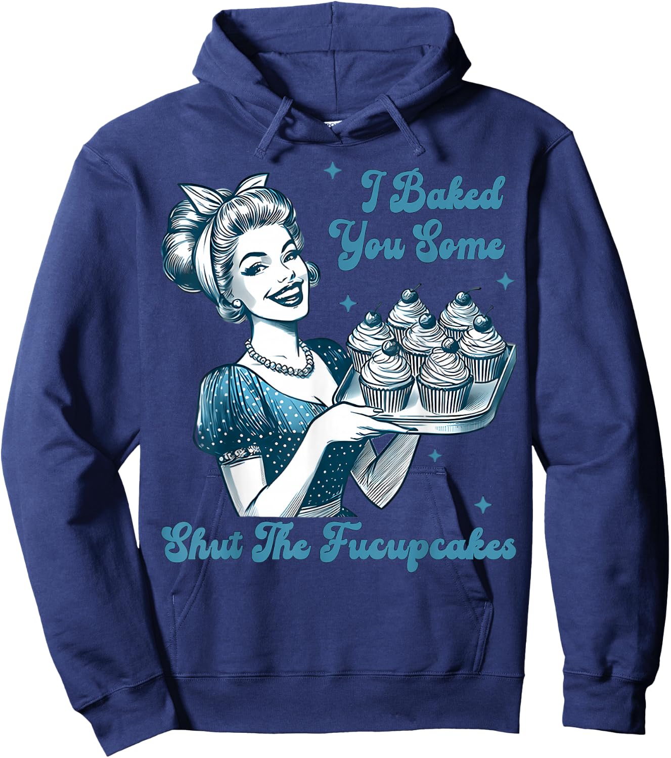 Retro Vintage Housewife I Baked You Some Shut The Fucupcakes Hoodie - Hoodie | Navy