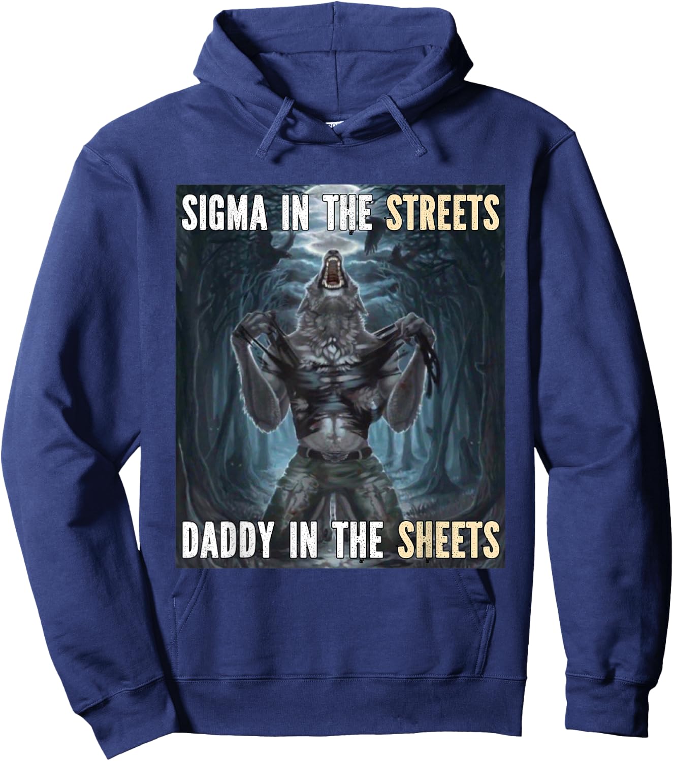 Sigma In The Streets Daddy Funny Alpha Werewolf Wolf Meme Hoodie - Hoodie | Navy