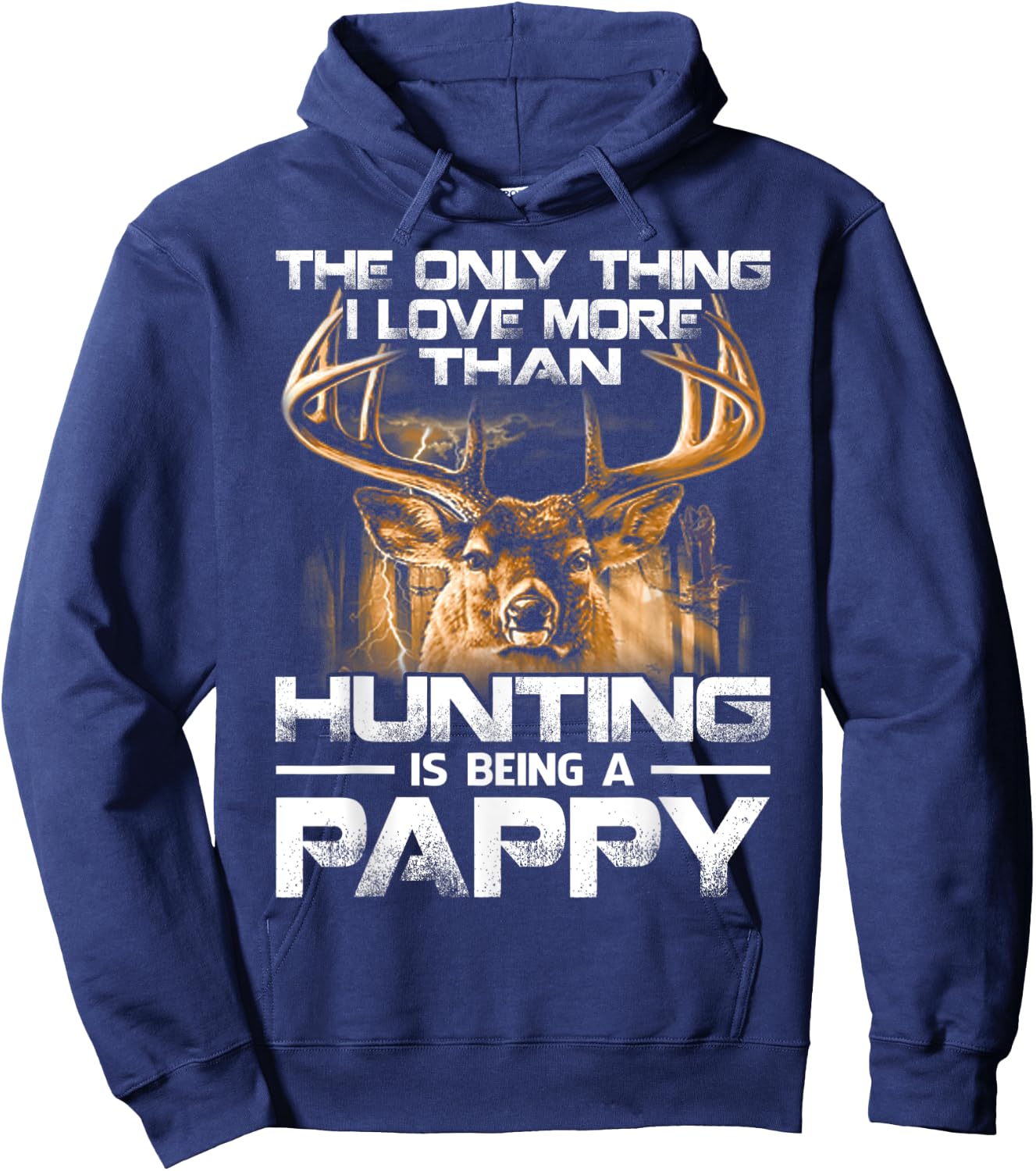 The Only Thing I Love More Than Hunting Is Being A Pappy Hoodie - Hoodie | Navy