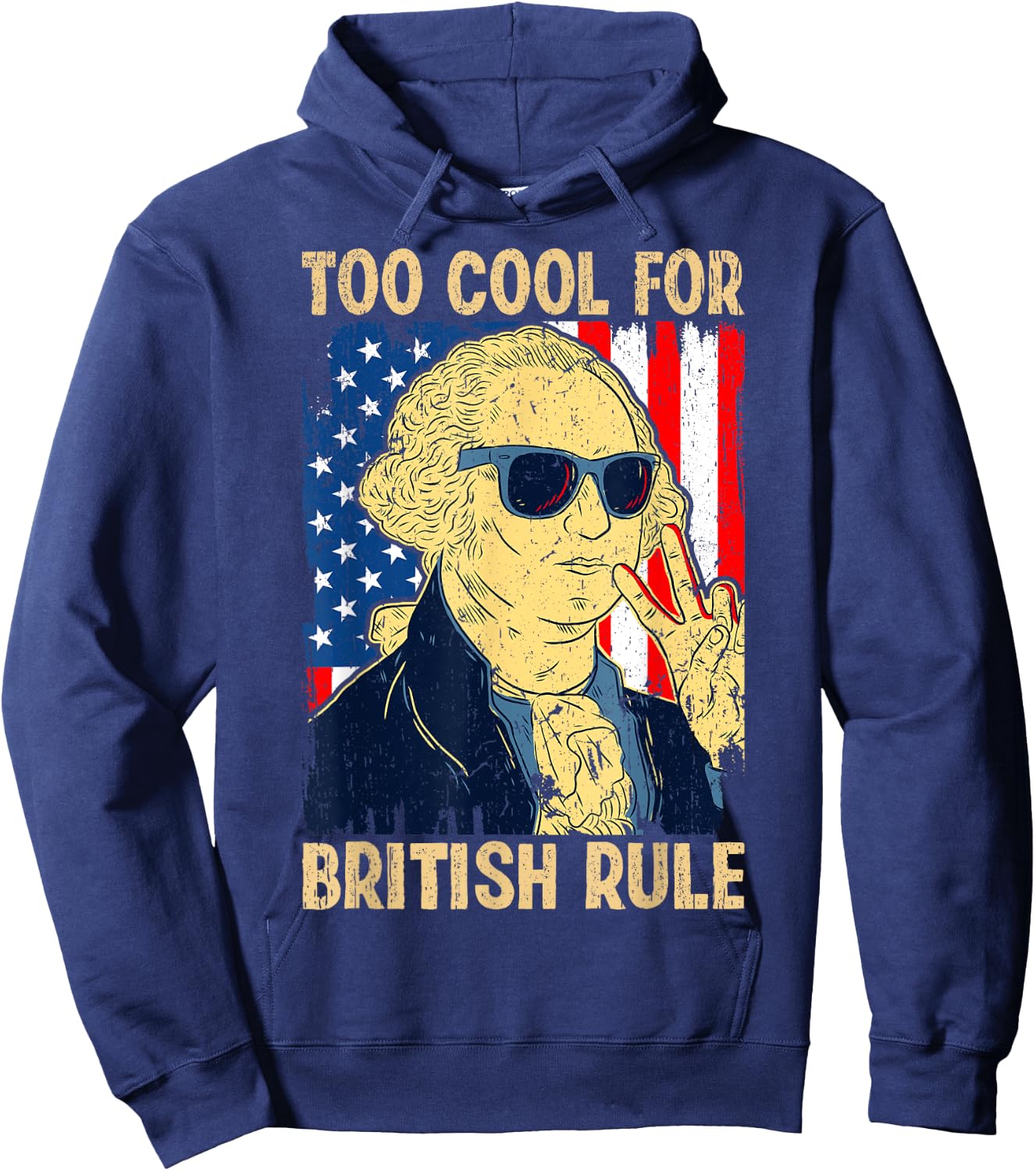Too Cool For British Rule George Washington Fourth of July Hoodie - Hoodie | Navy