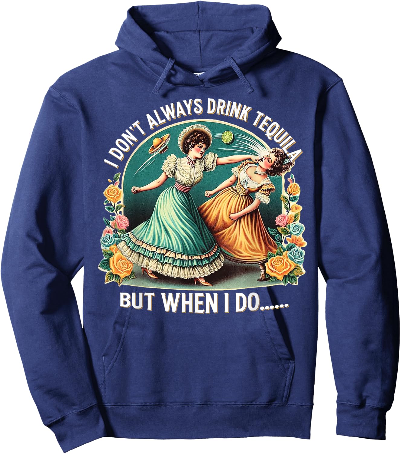 I Don't Always Drink Tequila But When I Do Hoodie - Hoodie | Navy