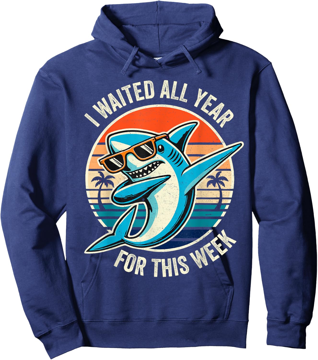 Funny Retro Shark Lovers I Waited All Year for This Week Hoodie - Hoodie | Navy