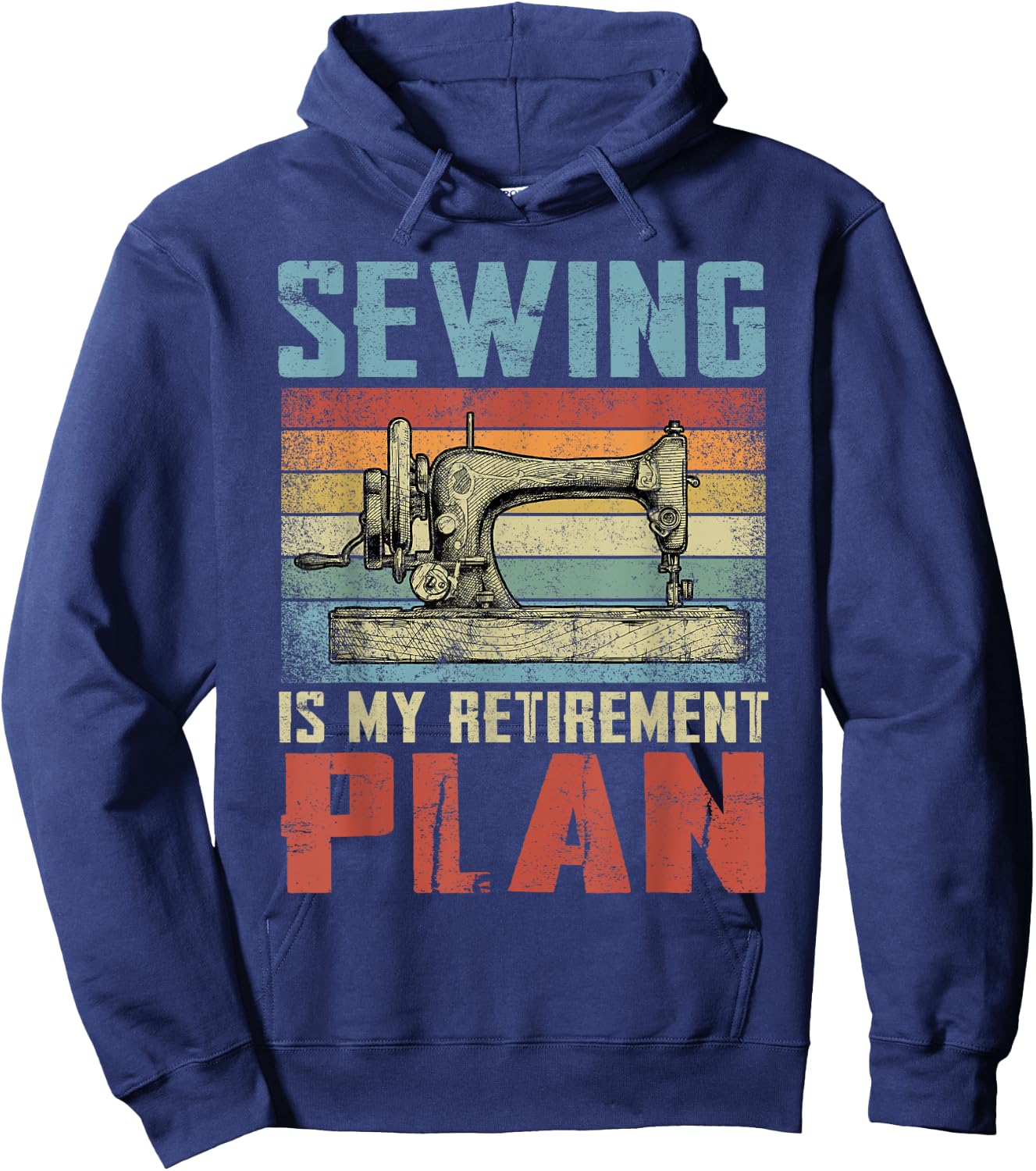 Sewing Is My Retirement Plan Retired Sewing Hoodie - Hoodie | Navy