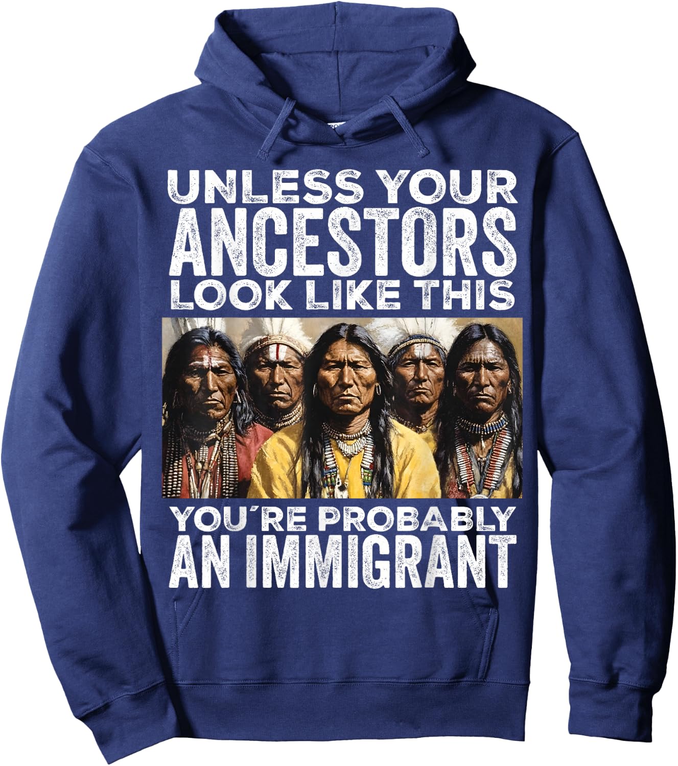Unless Your Ancestors Look Like This You're Immigrant Hoodie - Hoodie | Navy
