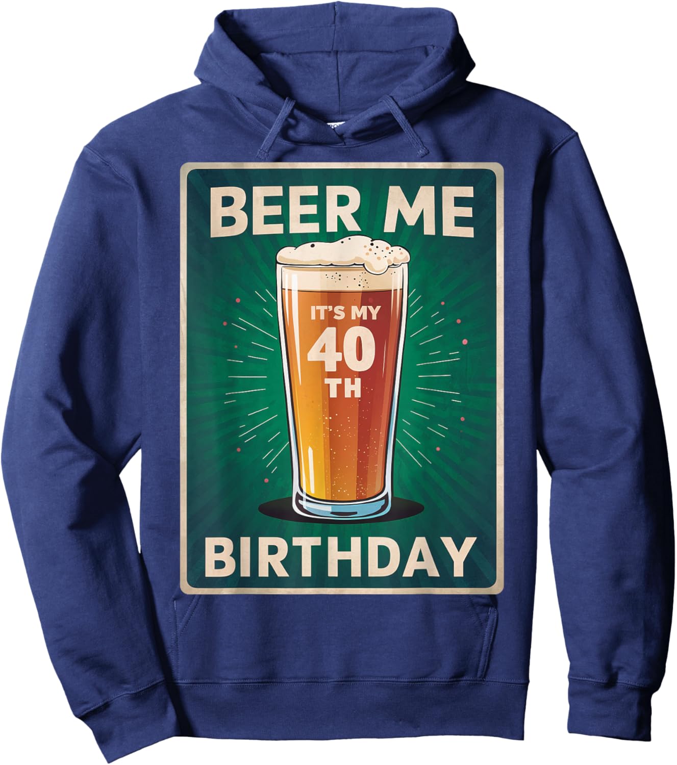 Beer Me It's My 40th Birthday Lover Retro Vintage Man Woman Hoodie - Hoodie | Navy