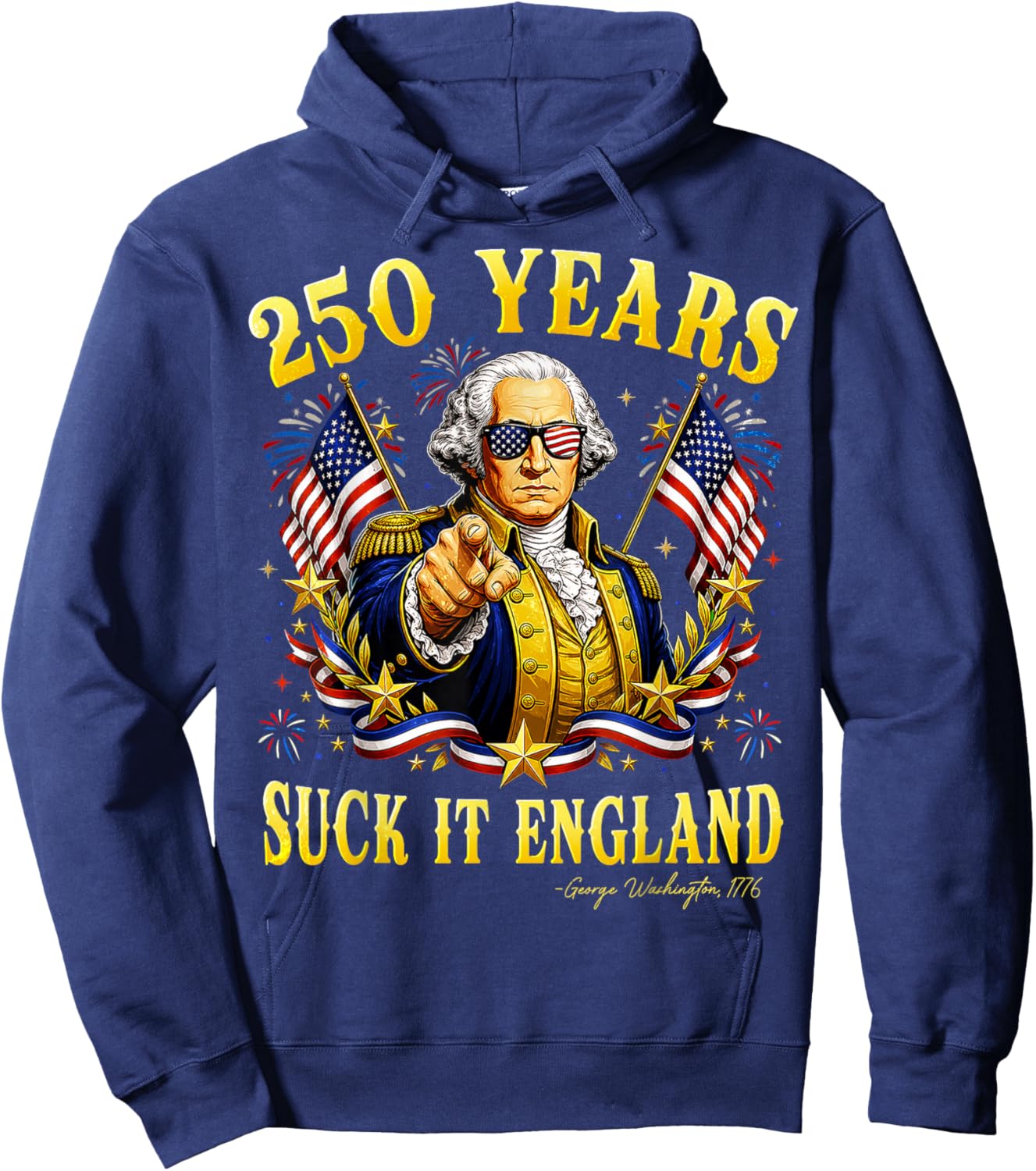 250 Years USA George Washington Suck It England 4th of July Hoodie - Hoodie | Navy