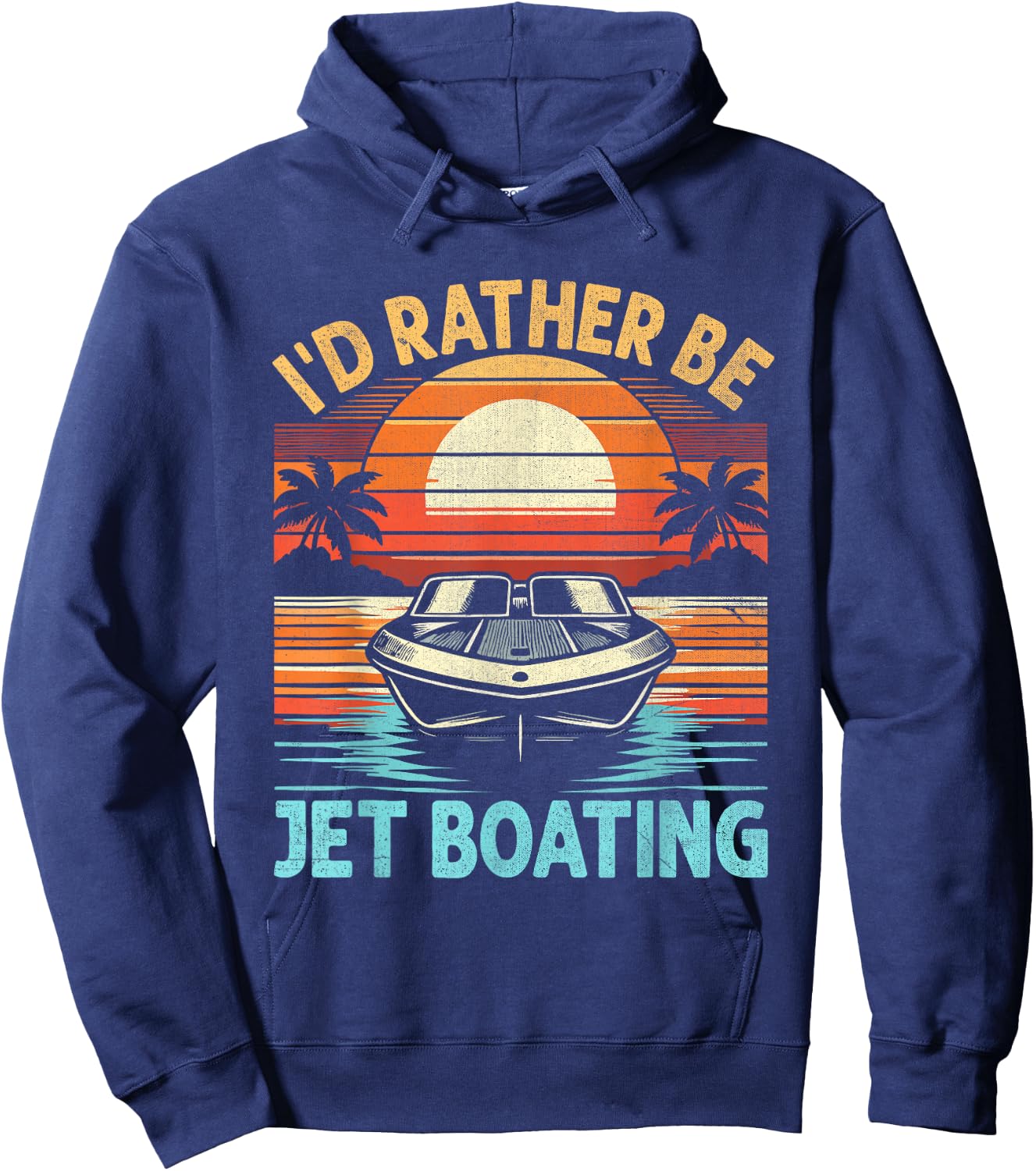 I'd Rather Be Jet Boating Jetboat Jet Boating Captain Hoodie - Hoodie | Navy