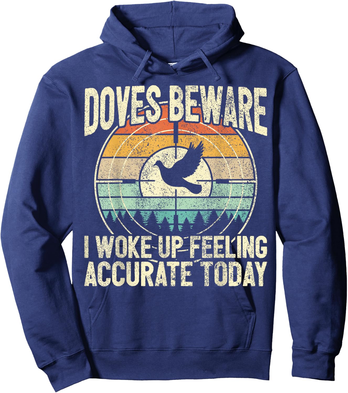 Dove Hunting - Doves Beware I Feel Accurate - Dove Hunter Hoodie - Hoodie | Navy
