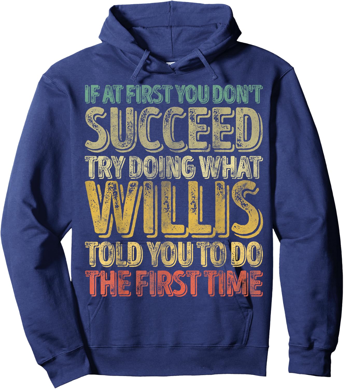 If At First You Don't Succeed Try Doing What Willis Hoodie - Hoodie | Navy