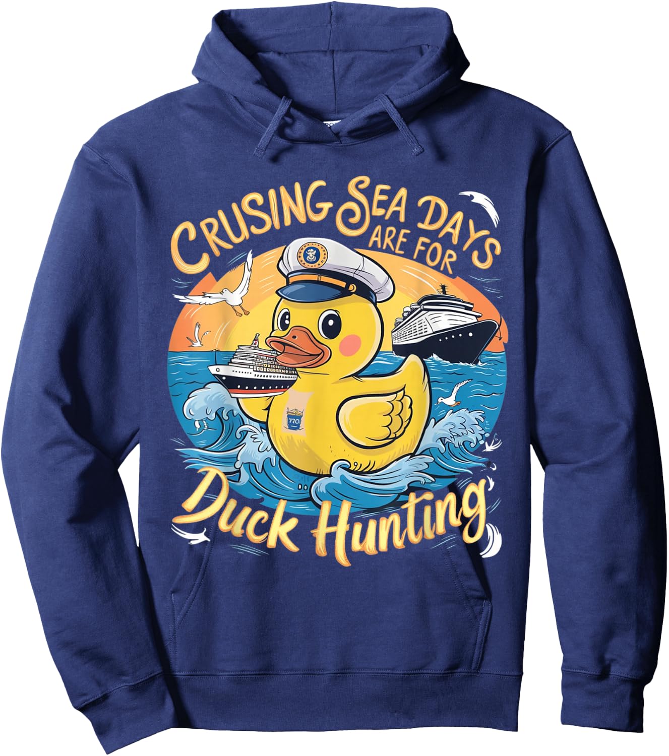 Cruising Sea Days are for Duck Hunting, Cool Cruise Trip Hoodie - Hoodie | Navy