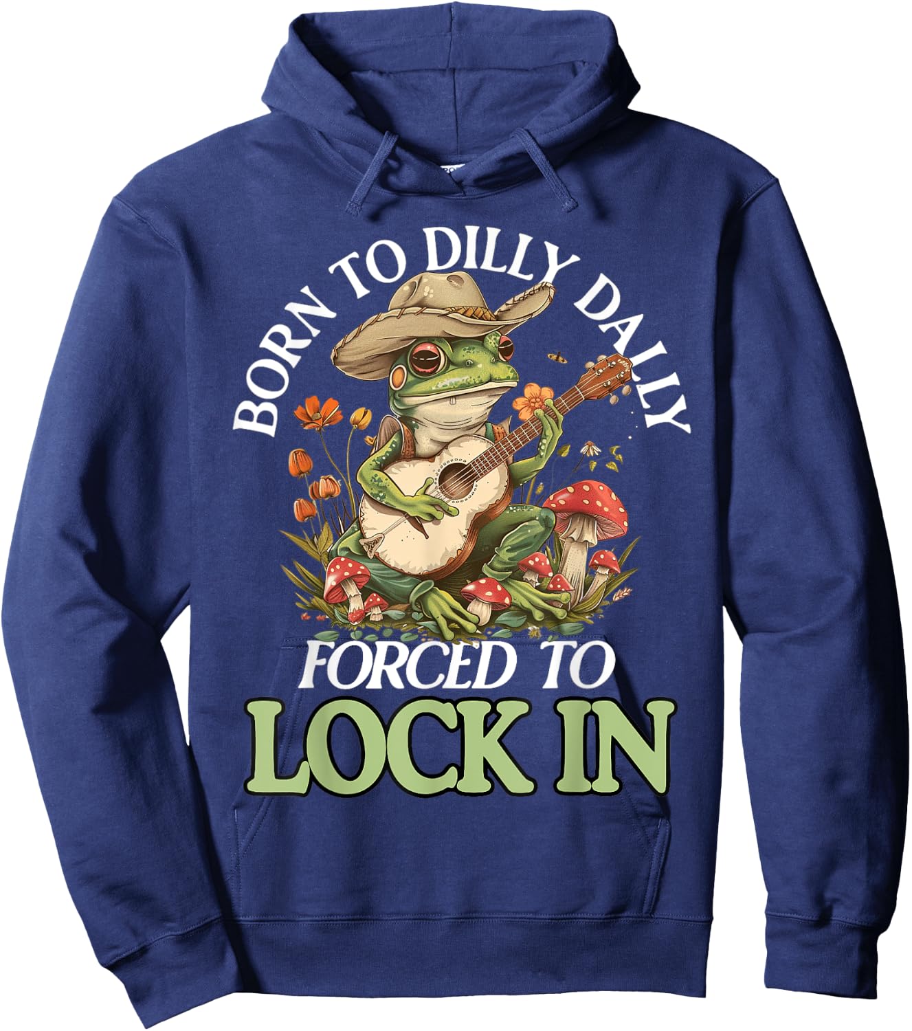 Born To Dilly Dally Forced To Lock In Funny Frog Hoodie - Hoodie | Navy