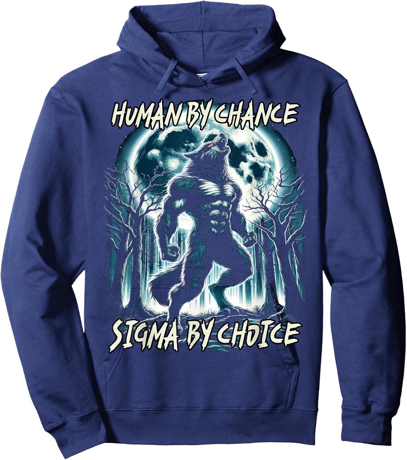 Human By Chance Sigma By Choice Cool Funny Wolf Meme Hoodie - Hoodie | Navy