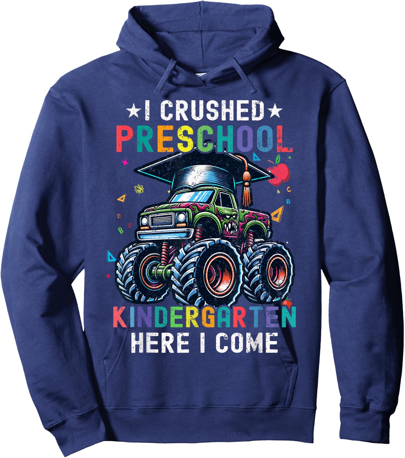 I Crushed Preschool Kindergarten Here I Come Monster Truck Hoodie - Hoodie | Navy