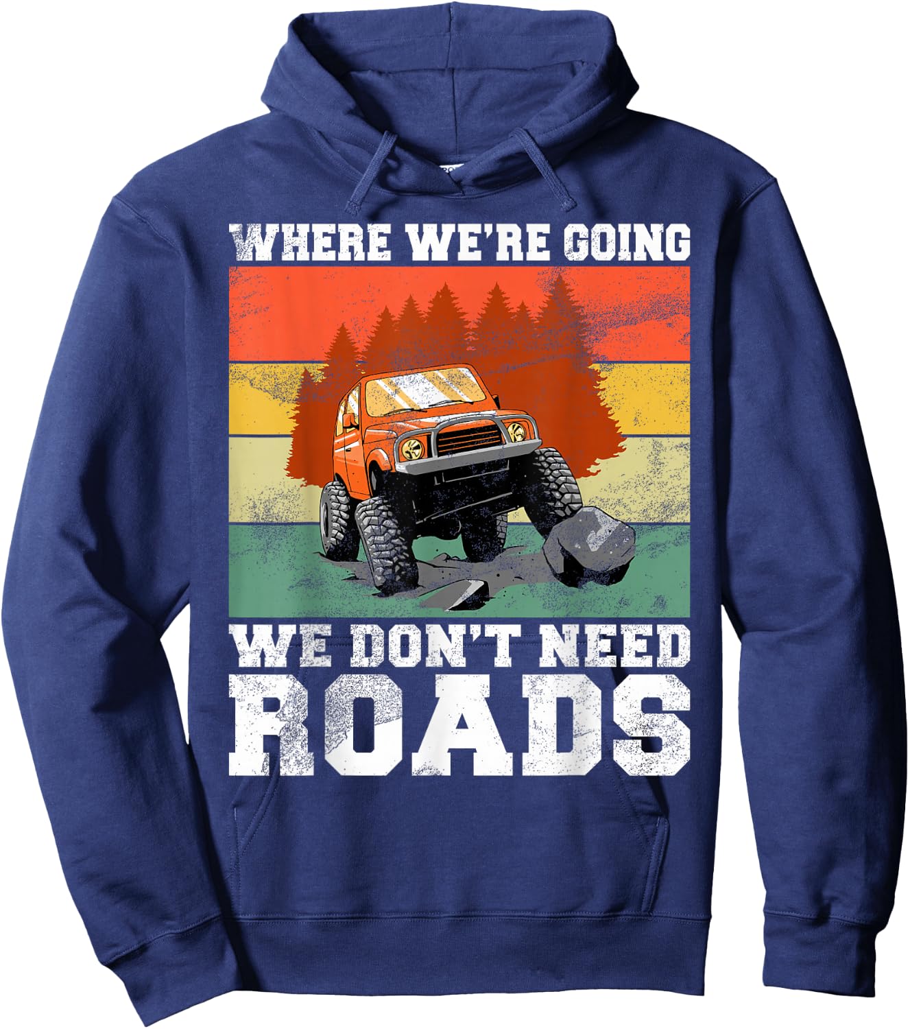 Where We’re Going We Don’t Need Roads Offroad Hoodie - Hoodie | Navy