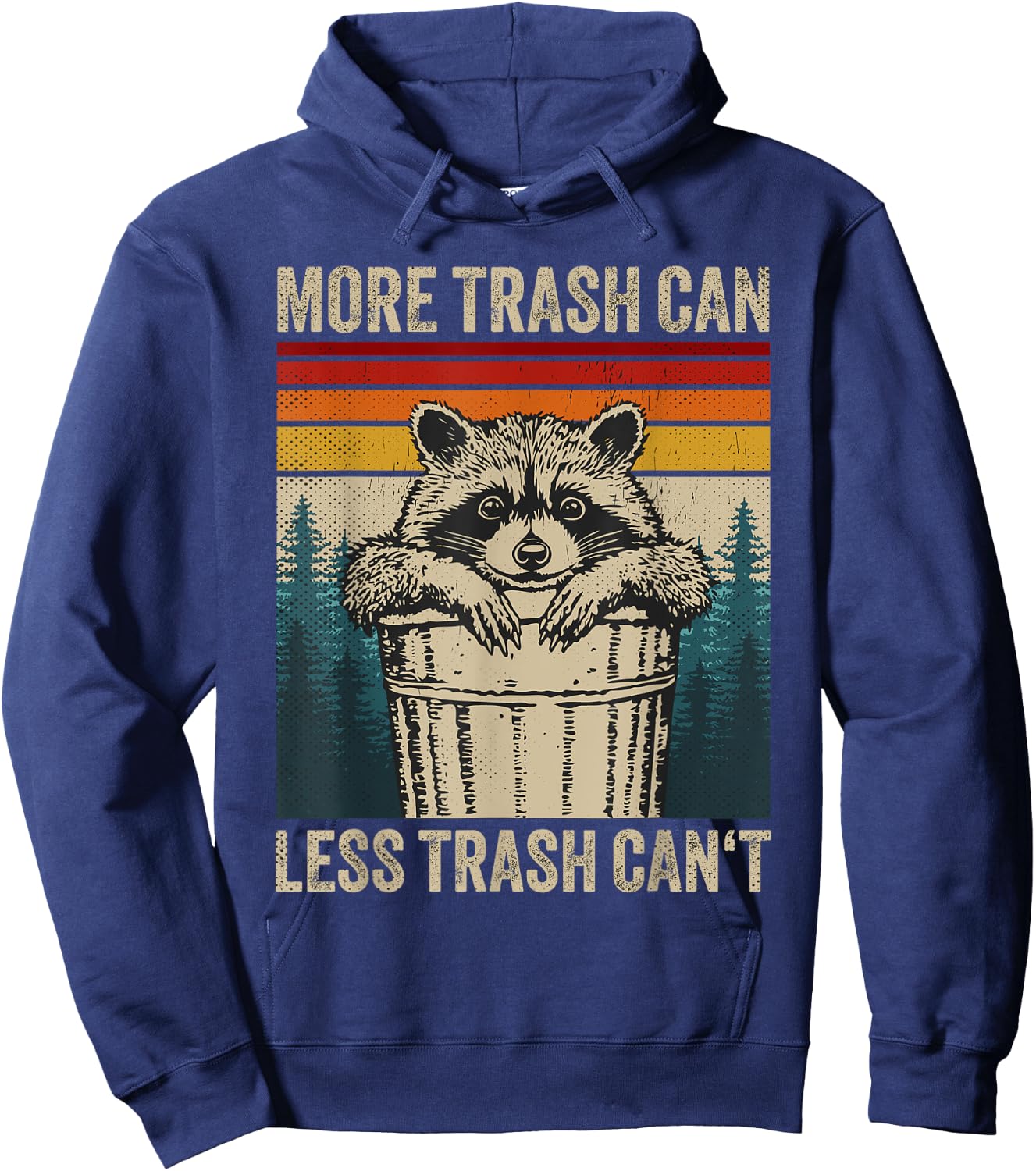 More Trash Can Less Trash Can't Retro Humor Funny Raccoon Hoodie - Hoodie | Navy