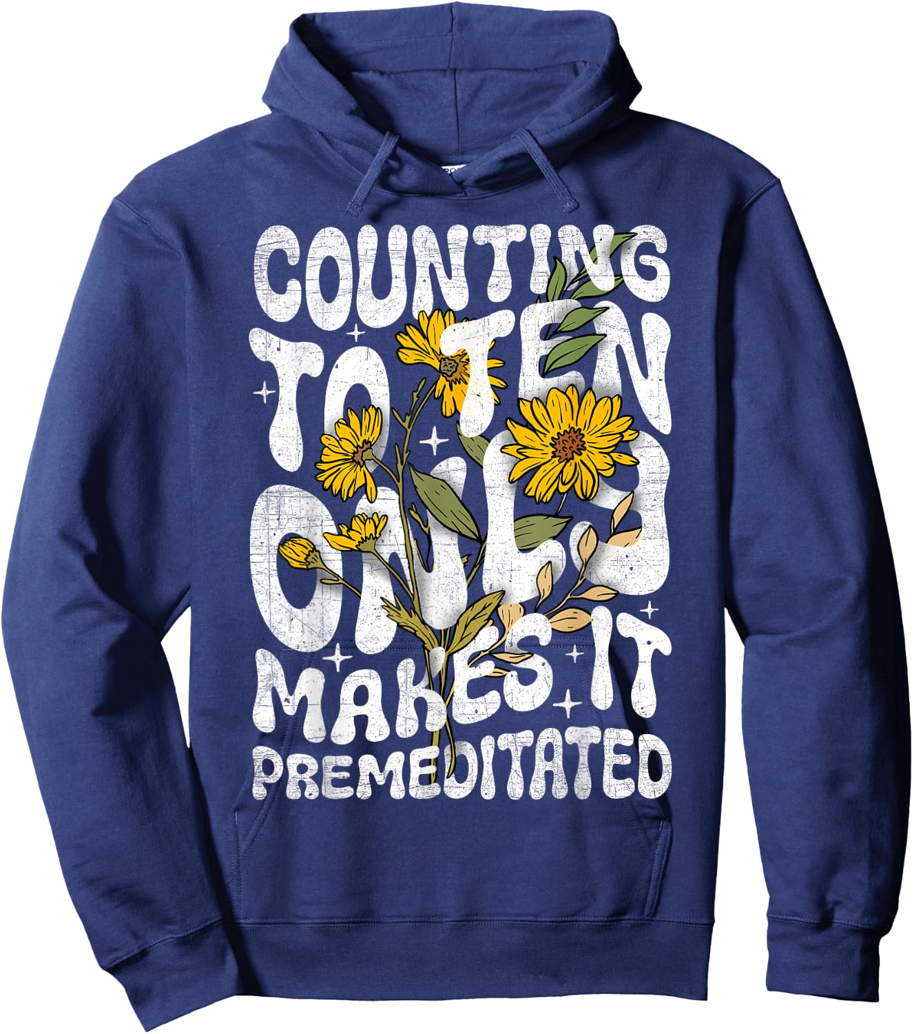 Counting to Ten Only Makes it Premeditated Funny Sarcastic Hoodie - Hoodie | Navy
