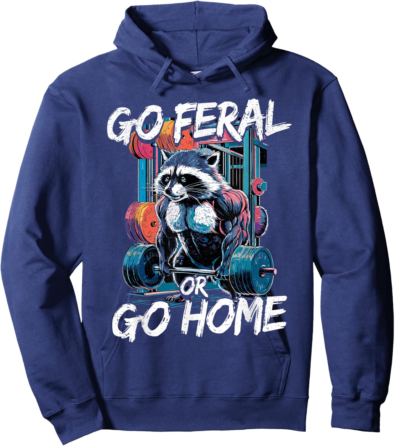 Go Feral or Go Home Bodybuilding Gym Raccoon Weightlifting Hoodie - Hoodie | Navy