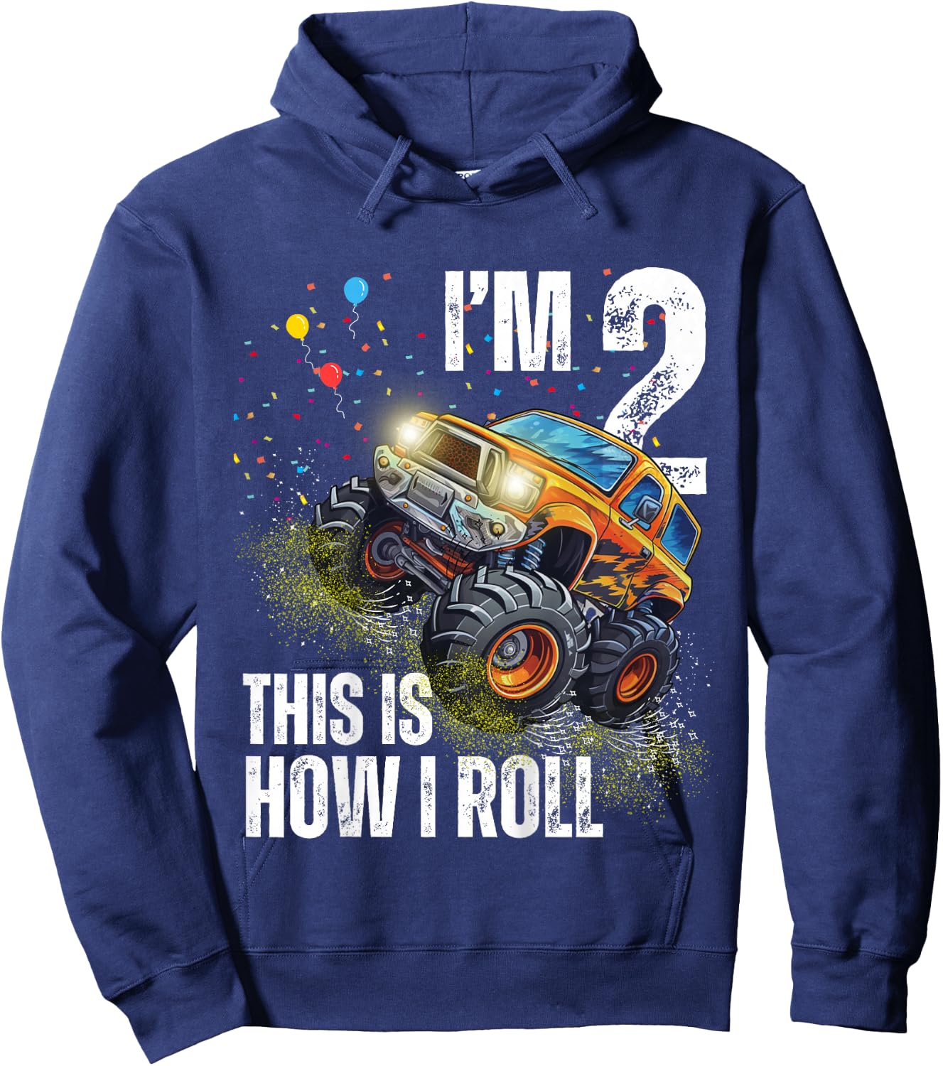 I’m 2 This Is How I Roll Monster Truck Birthday Kid Boy Girl Hoodie - Hoodie | Navy