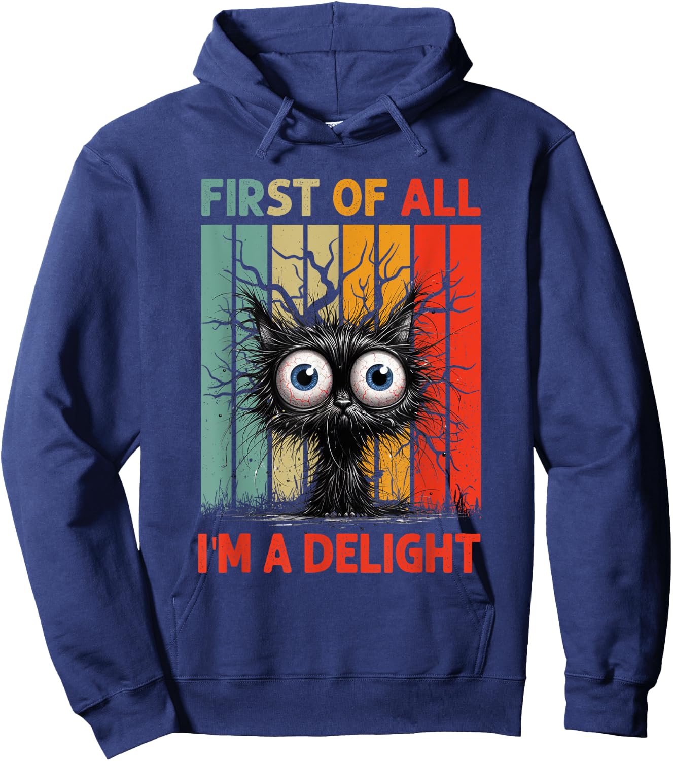 First Of All I'm A Delight Sarcastic Grumpy Funny Cat Hoodie - Hoodie | Navy