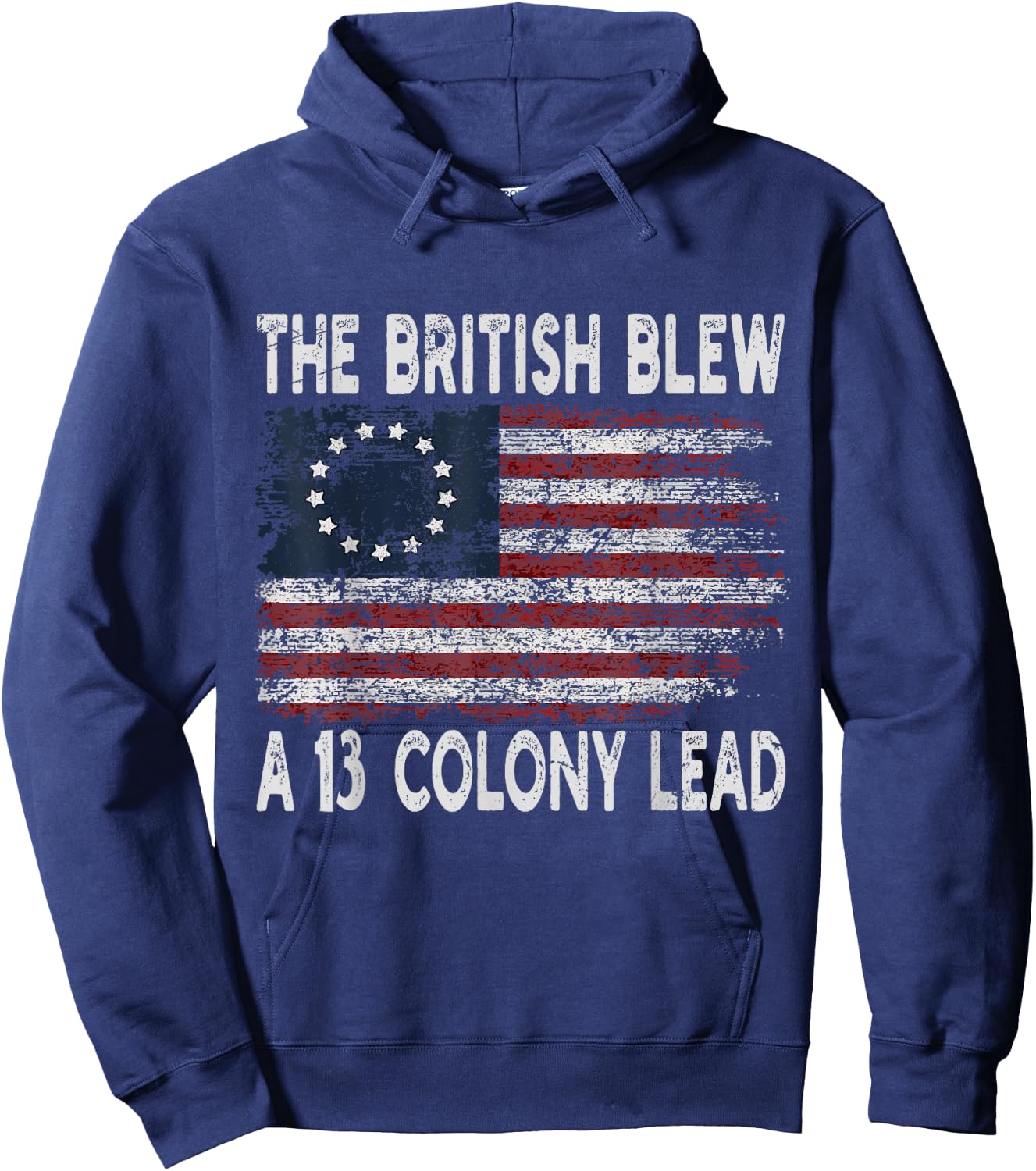 The British Blew A Thirteen Colony Lead Funny US History Hoodie - Hoodie | Navy