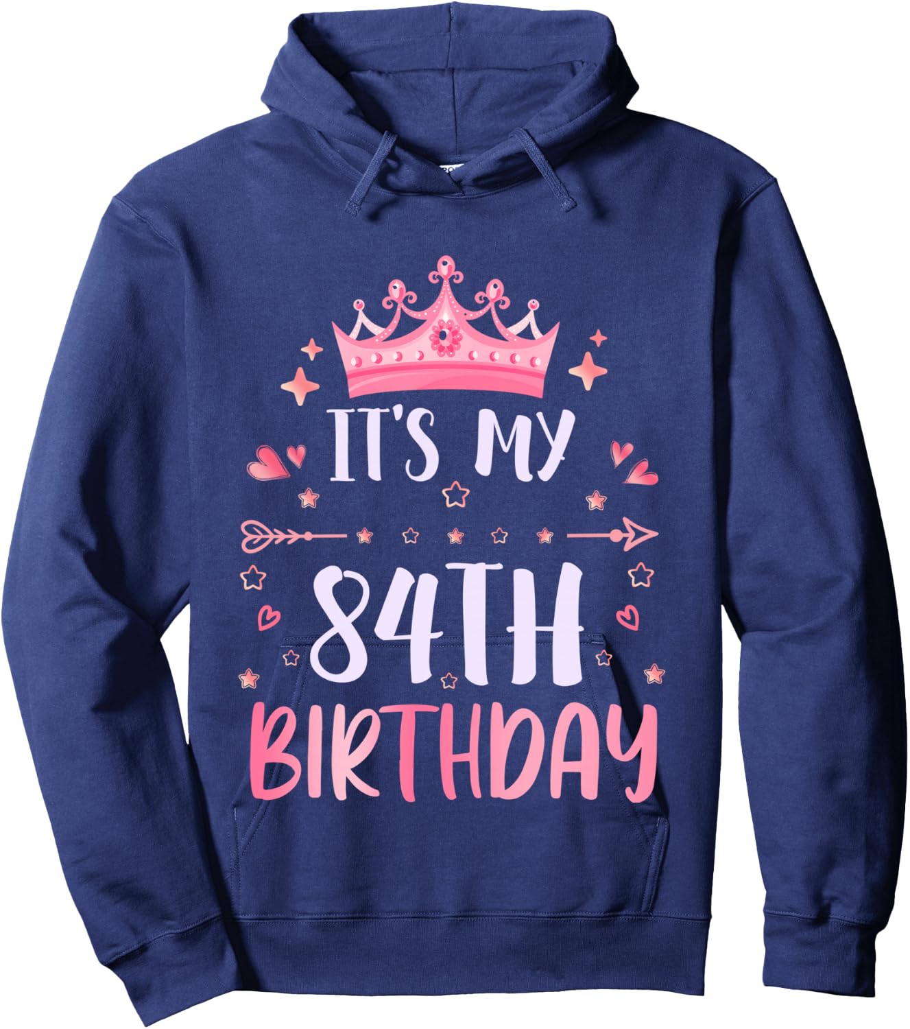 Happy It's My 84th Birthday 84 Years Old Men Women Hoodie - Hoodie | Navy